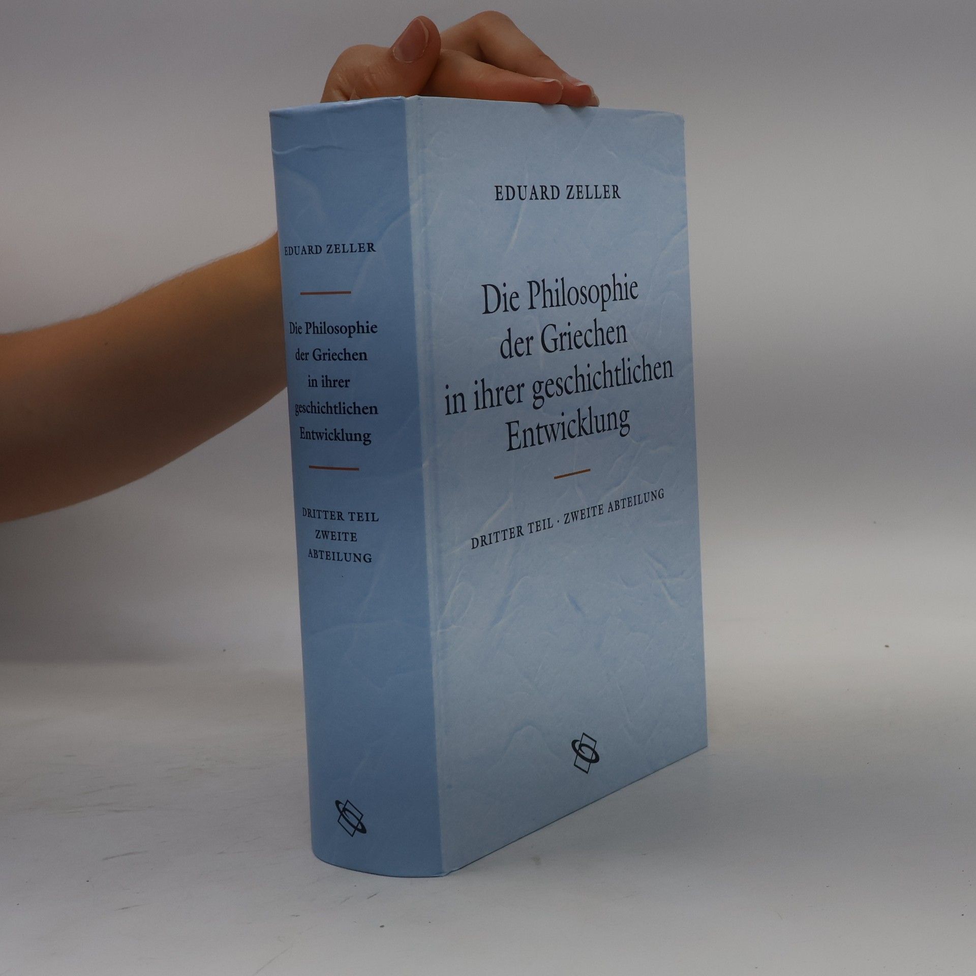 Eduard Zeller Die Philosophie der Griechen in ihrer geschichtlichen Entwicklung. Dritter Teil - Zweite Abteilung