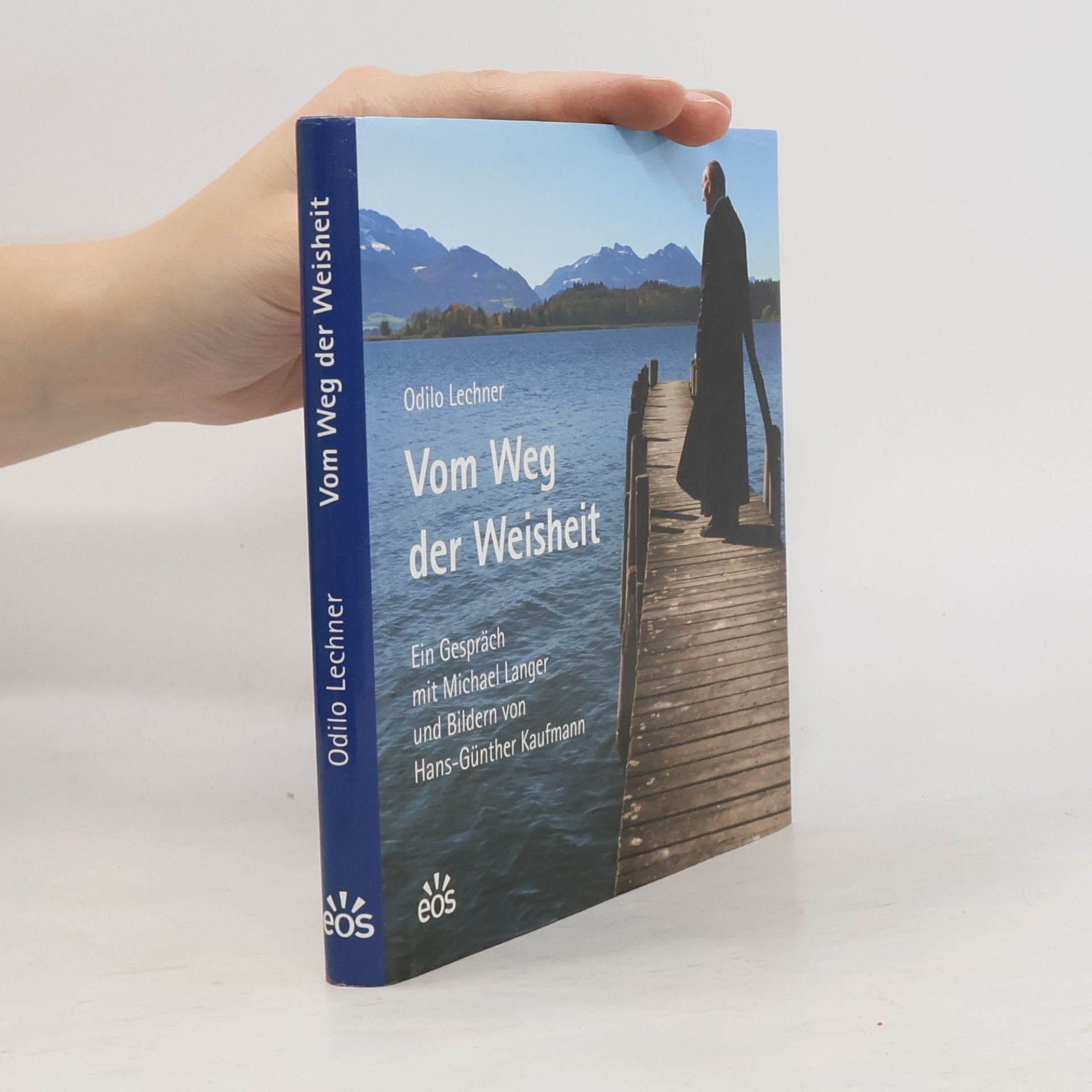 Lechner, Odilo Vom Weg der Weisheit: Ein Gespräch mit Michael Langer und Bildern von Hans-Günther Kaufmann