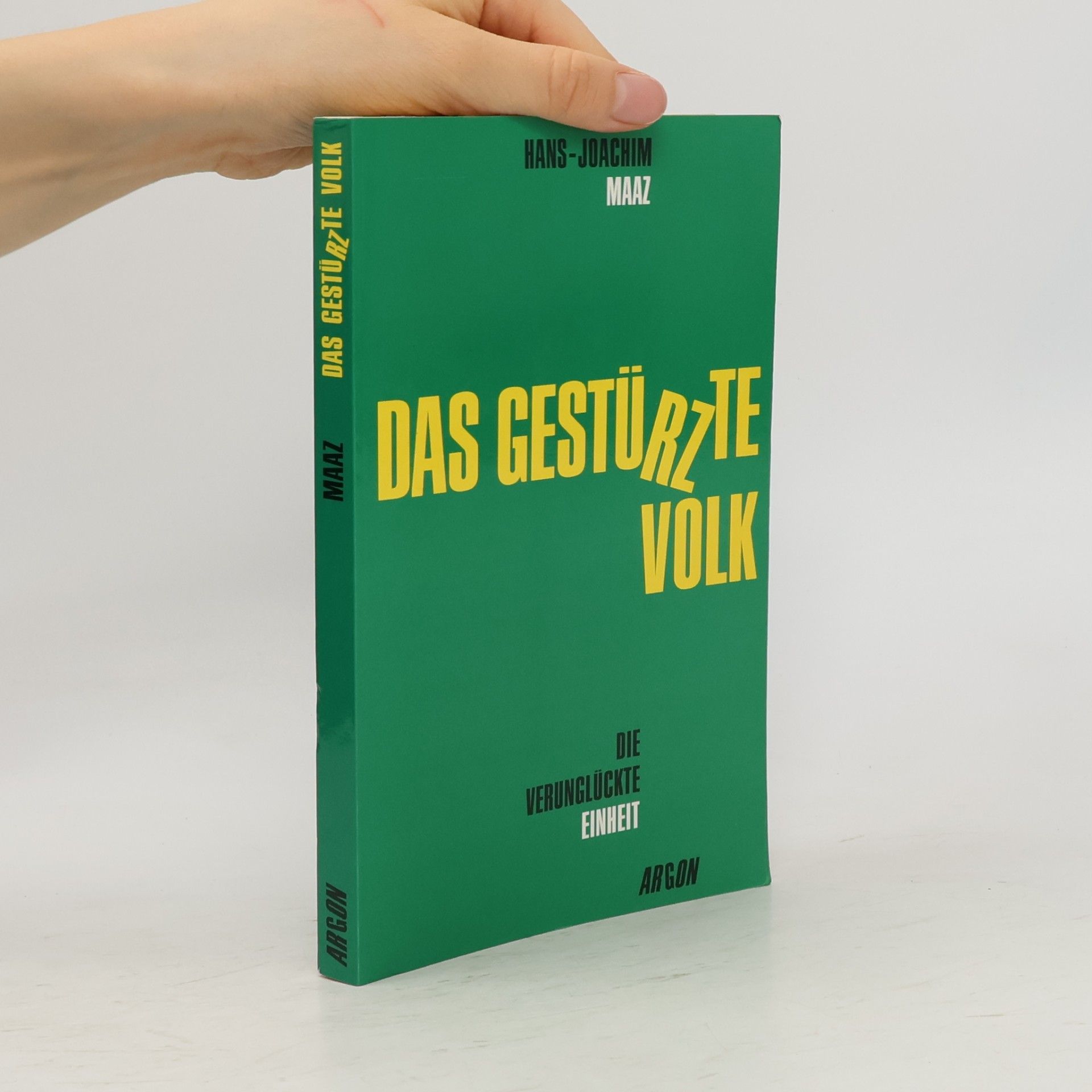 Hans Joachim Maaz Das gestürzte Volk oder die verunglückte Einheit