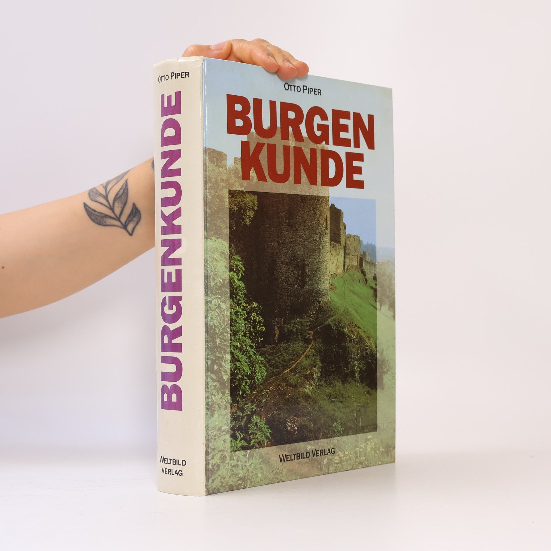 Otto Piper Burgenkunde : Bauwesen und Geschichte der Burgen