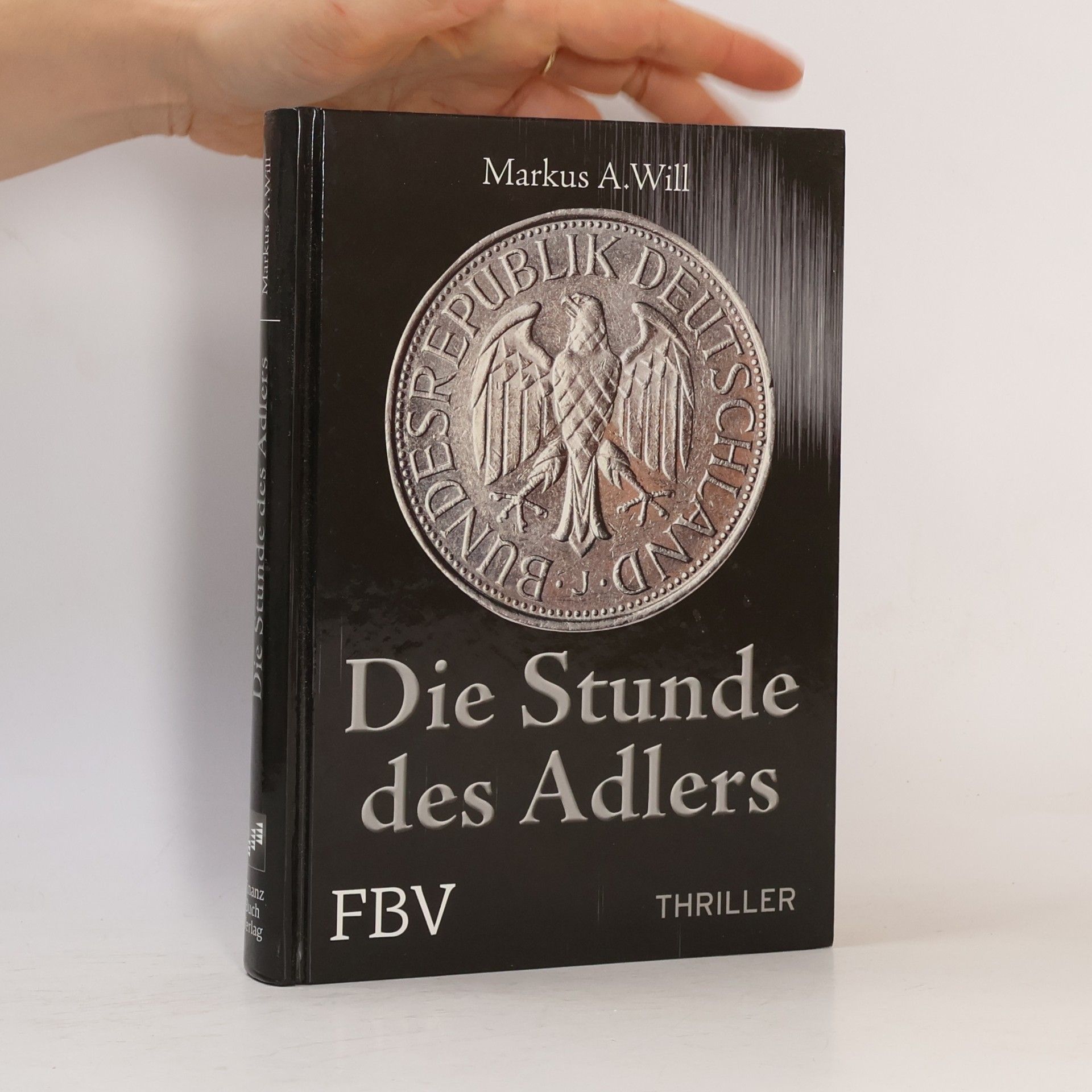 Markus A. Will Die Stunde des Adlers