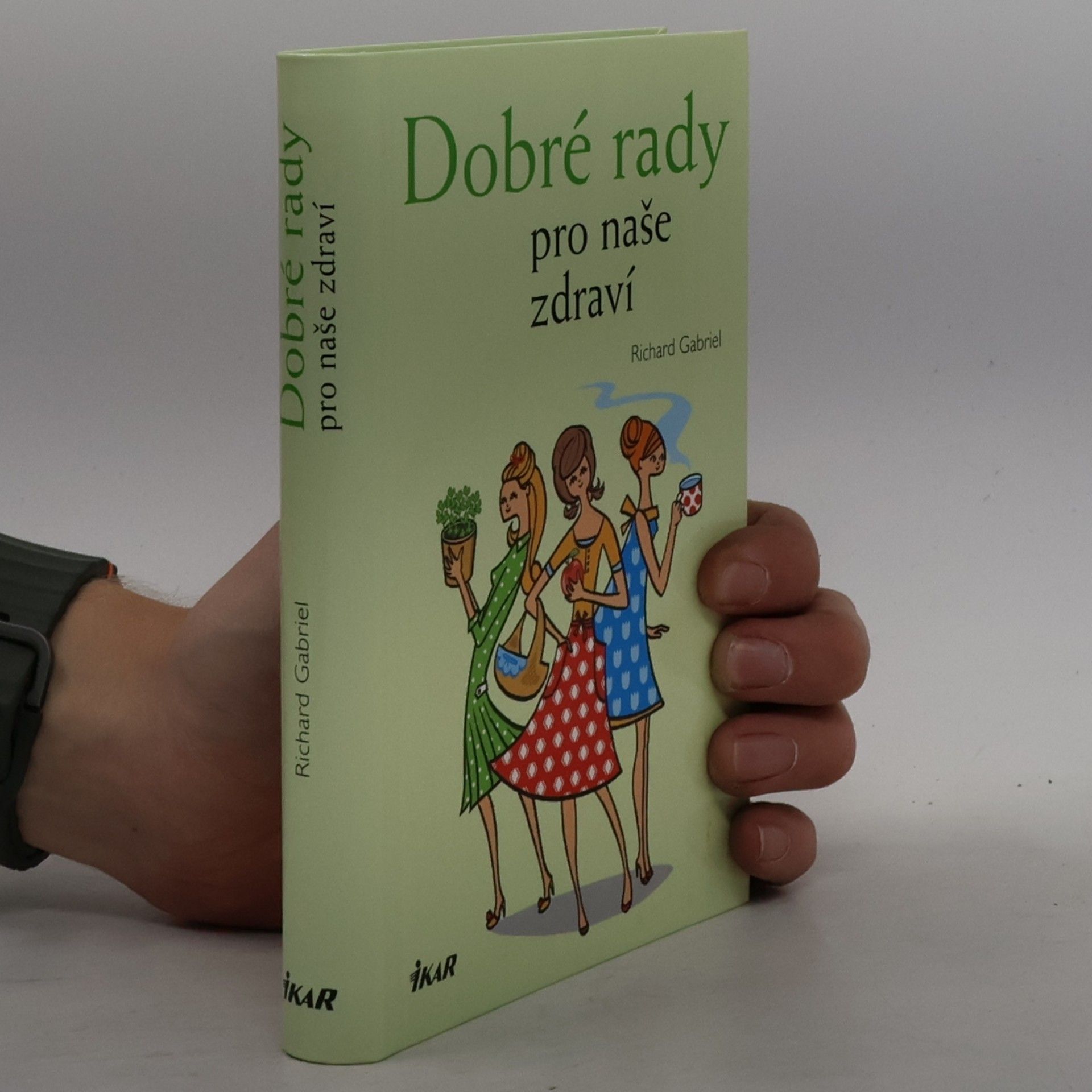 Richard Gabriel Dobré rady pro naše zdraví