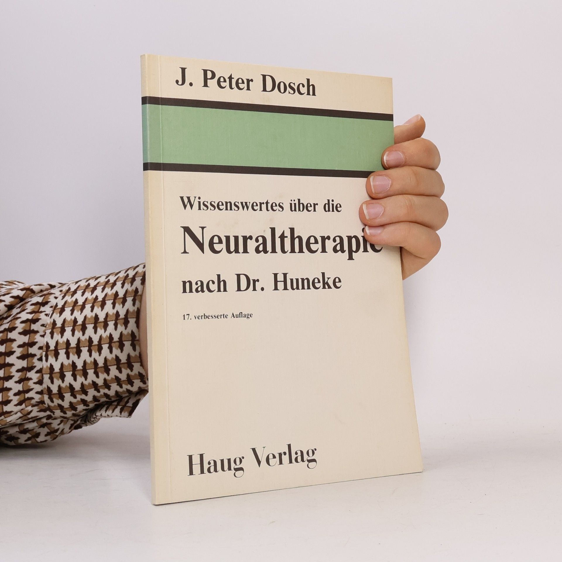 Peter Dosch Wissenswertes über die Neuraltherapie nach D[okto]r Huneke