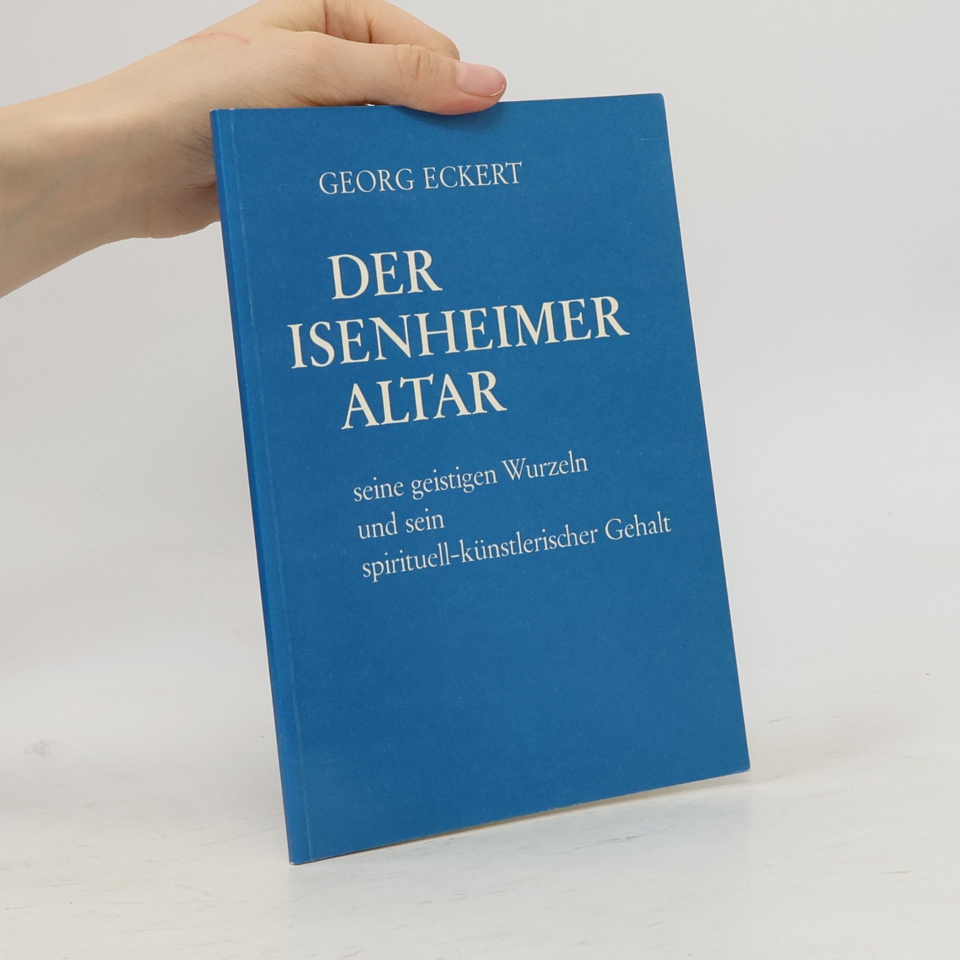 Georg Eckert Der Isenheimer Altar
