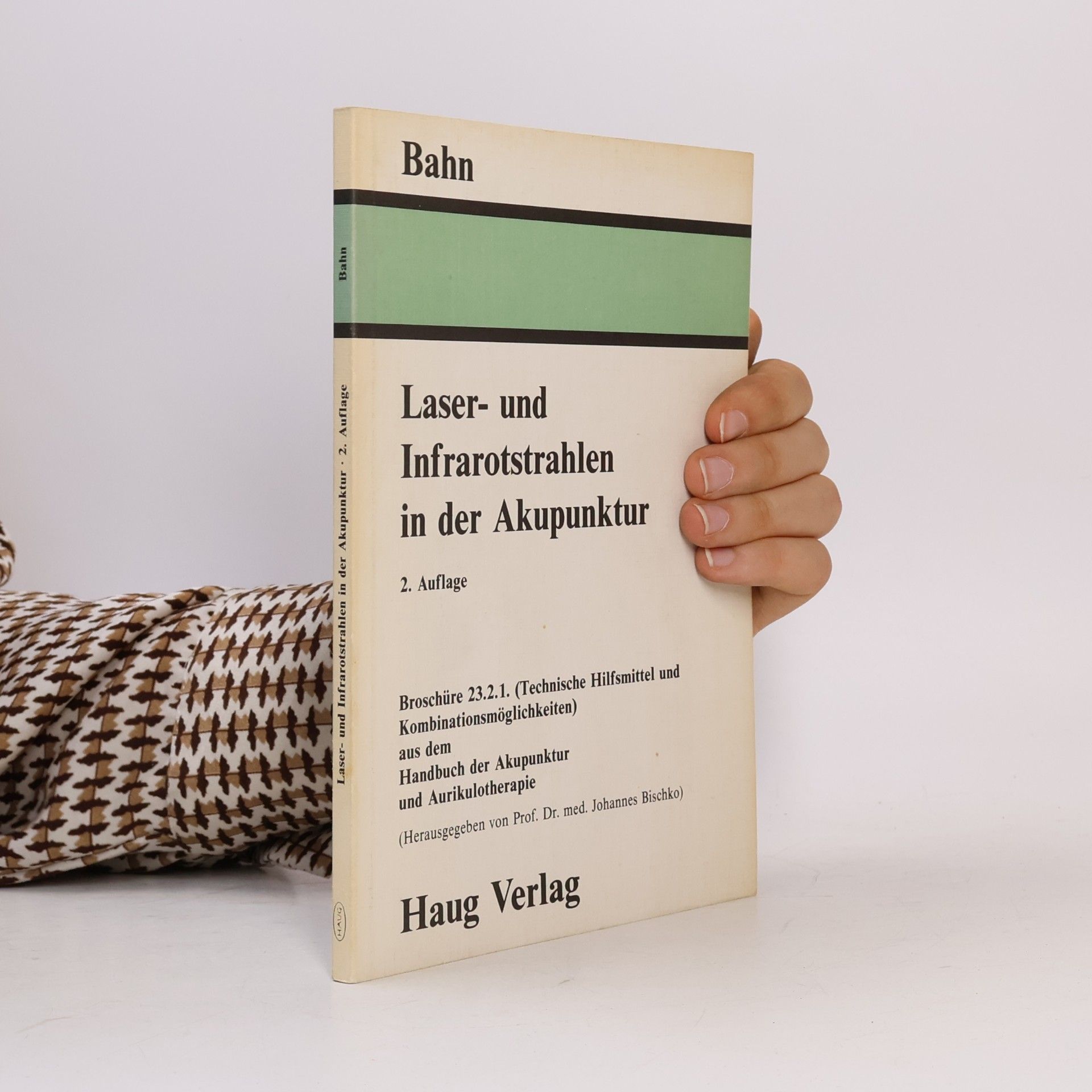 Prof. Dr. med. Johannes Bischko Laser- und Infrarotstrahlen in der Akupunktur - 2. Auflage