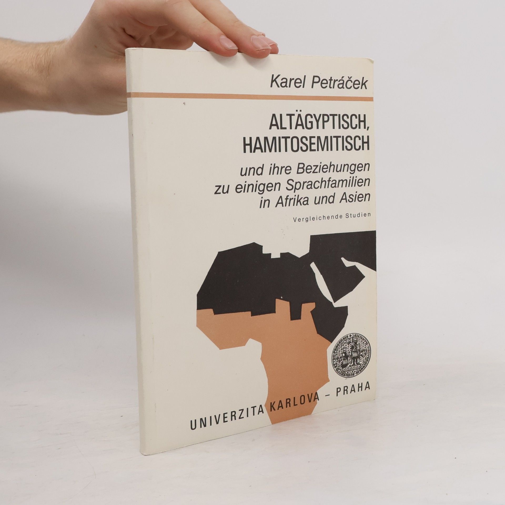 Karel Petráček Altägyptisch, Hamitosemitisch und ihre Beziehungen zu einigen Sprachfamilien in Afrika und Asien
