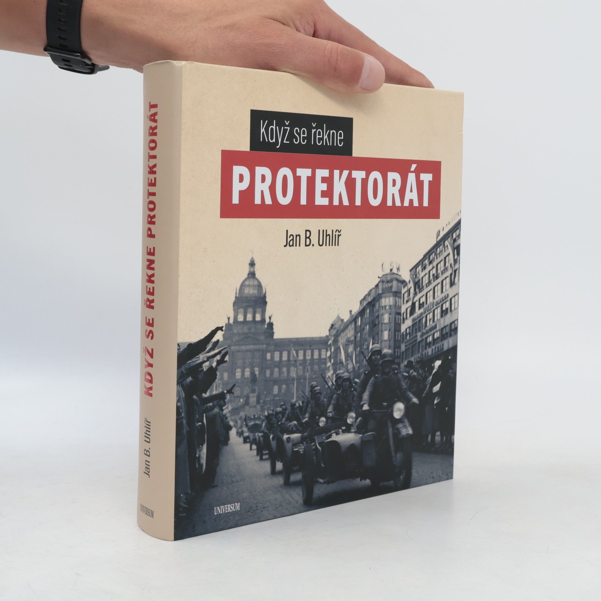 Jan Boris Uhlíř Když se řekne Protektorát