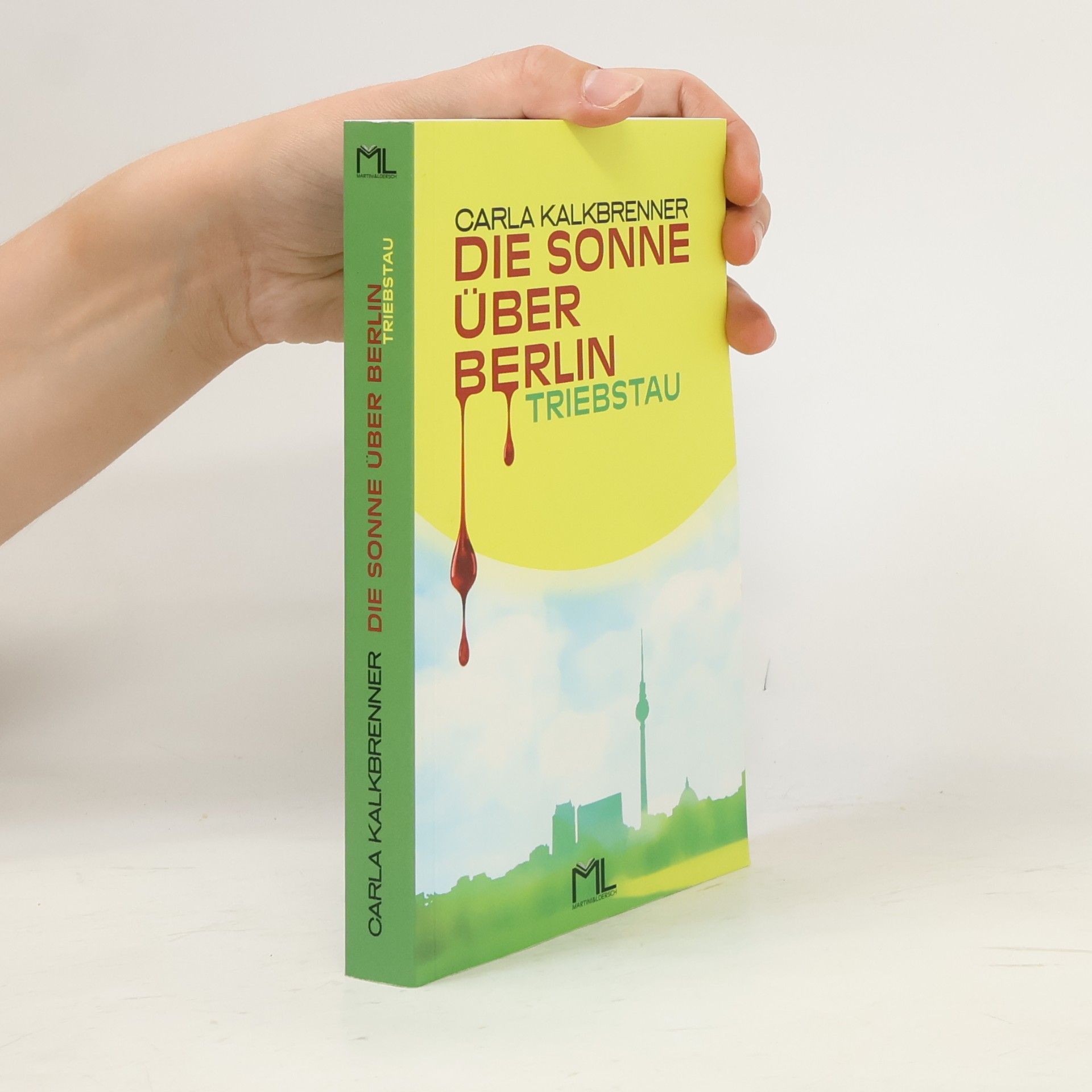 Carla Kalkbrenner Die Sonne über Berlin - Triebstau