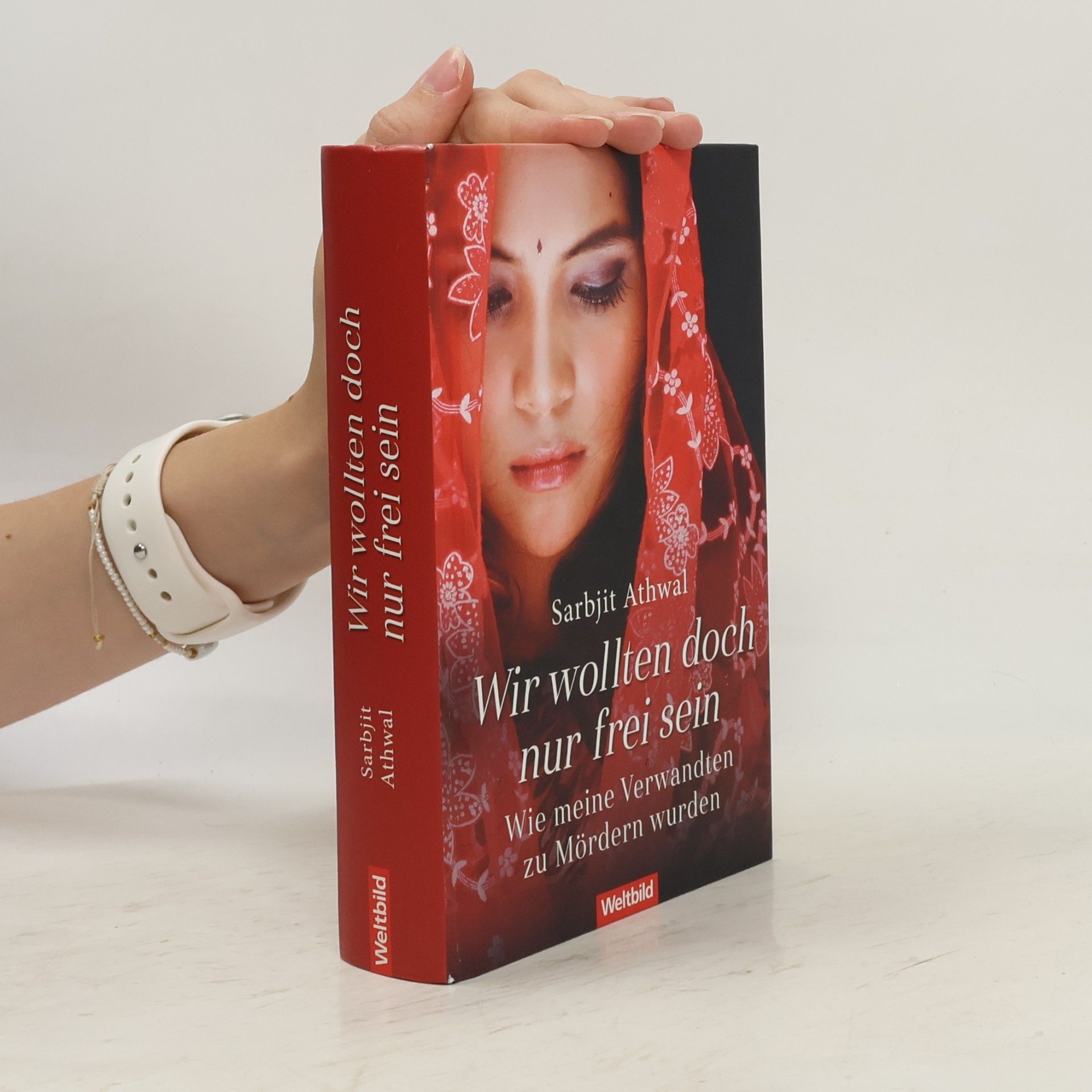 Sarbjit Kaur Athwal Wir wollten doch nur frei sein