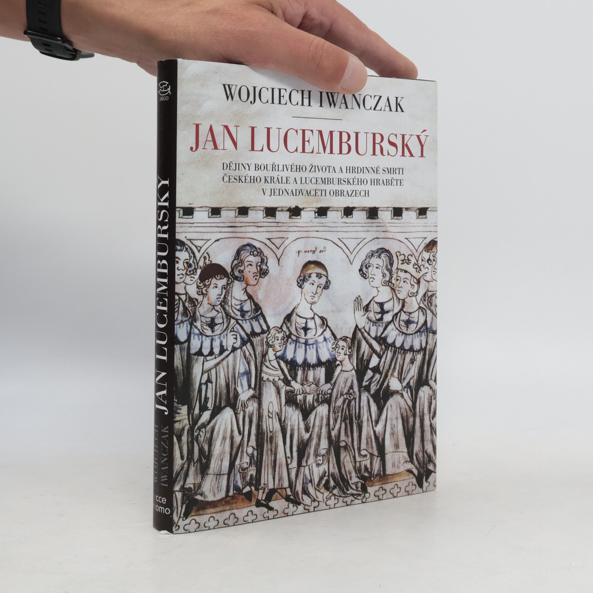 Jan Lucemburský : dějiny bouřlivého života a hrdinné smrti českého krále a lucemburského hraběte v jednadvaceti obrazech