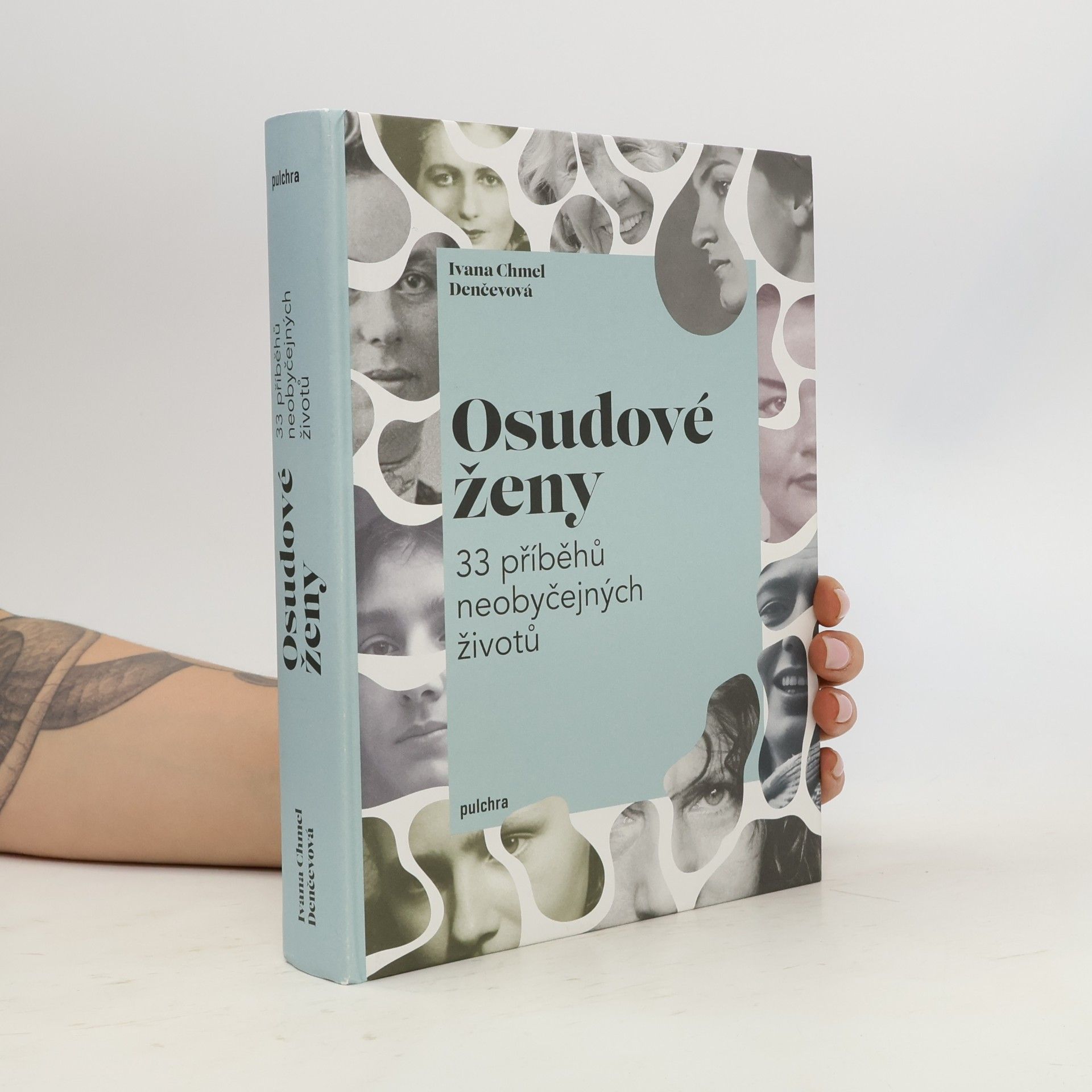 Ivana Denčevová Osudové ženy : 33 příběhů neobyčejných životů