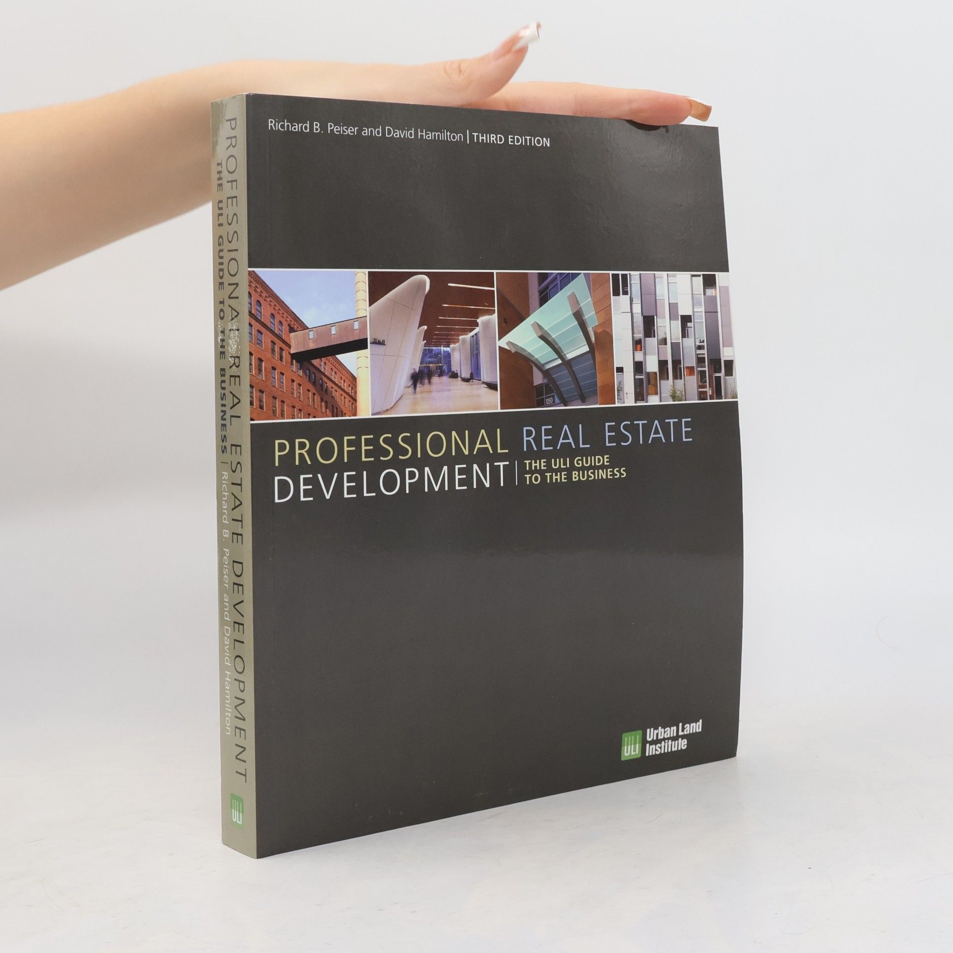 Ann Baggerman Frej Professional Real Estate Development: The ULI Guide to the Business - Third Edition