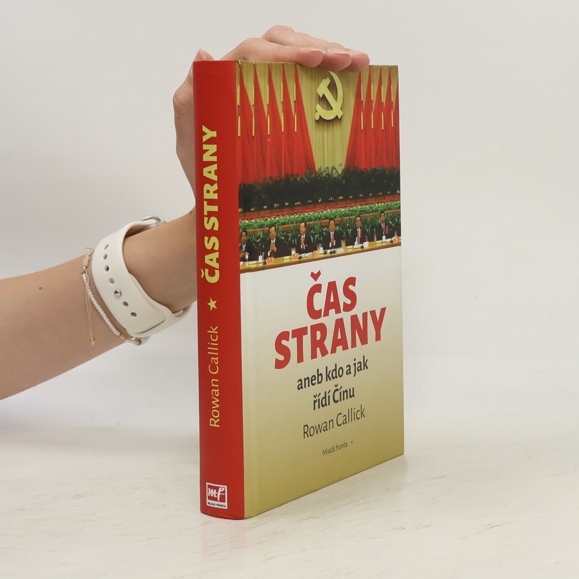 Rowan Callick Čas strany, aneb, Kdo a jak řídí Čínu