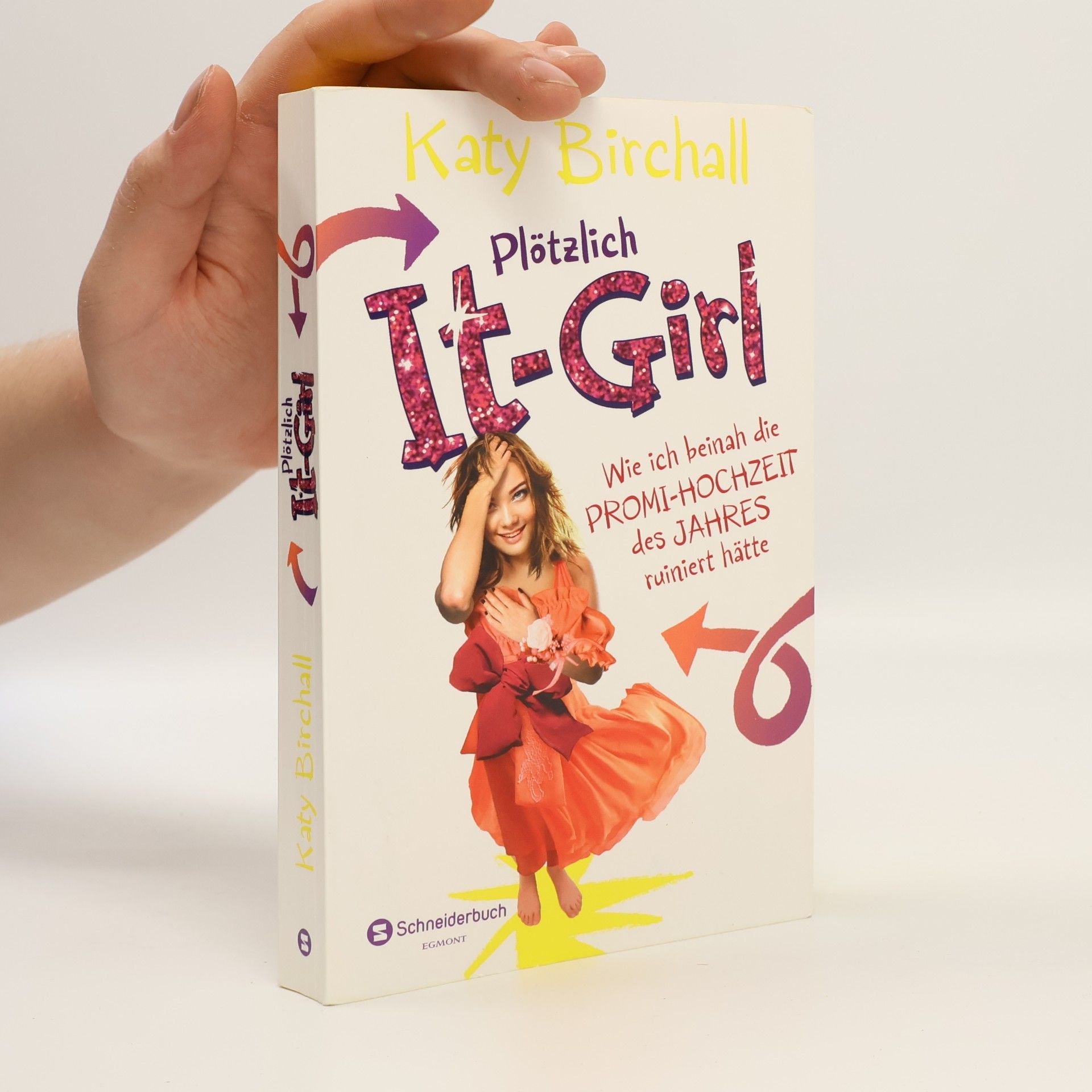 Katy Birchall Plötzlich It-Girl - wie ich beinah die Promi-Hochzeit des Jahres ruiniert hätte