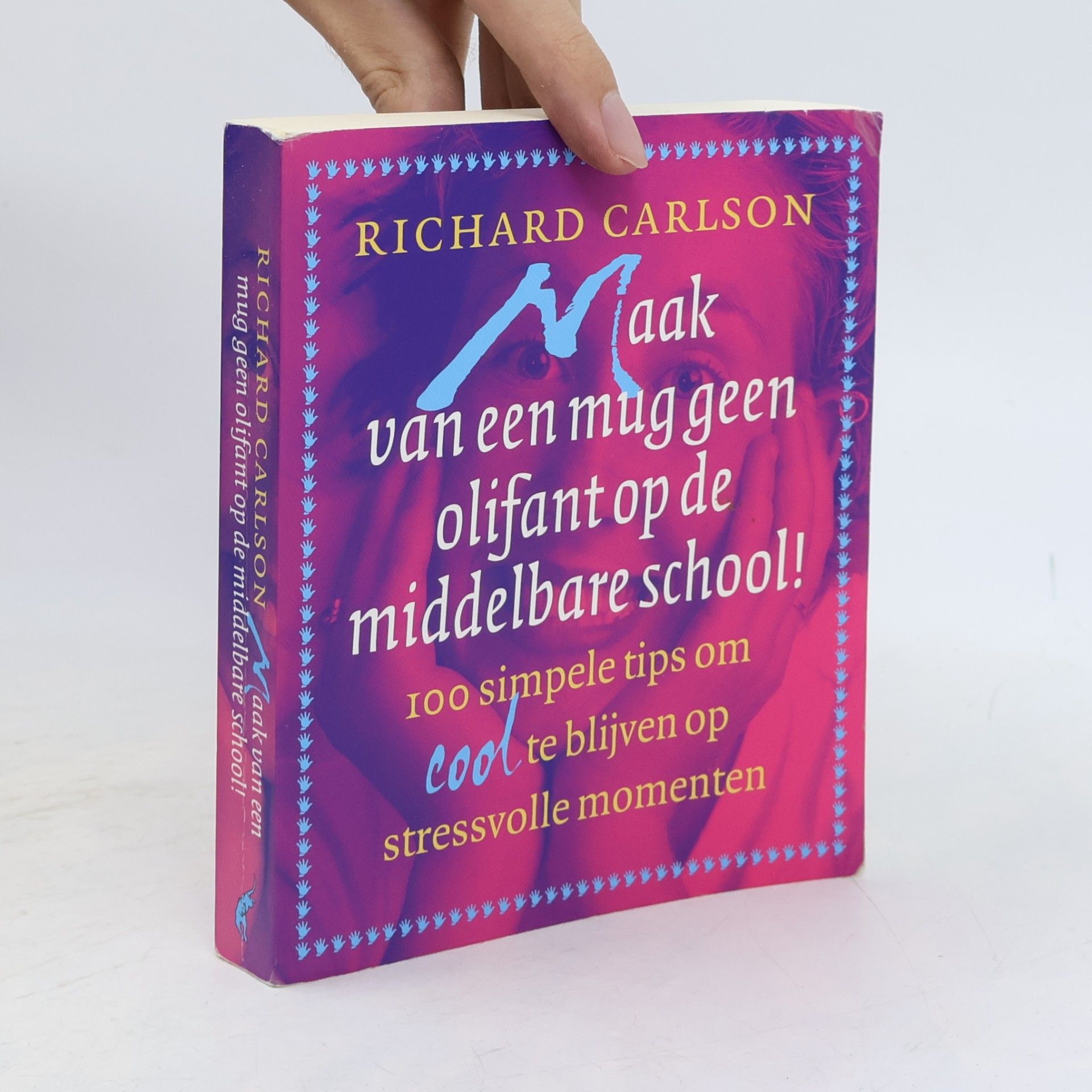 Richard Carlson Maak van een mug geen olifant op de middelbare school!