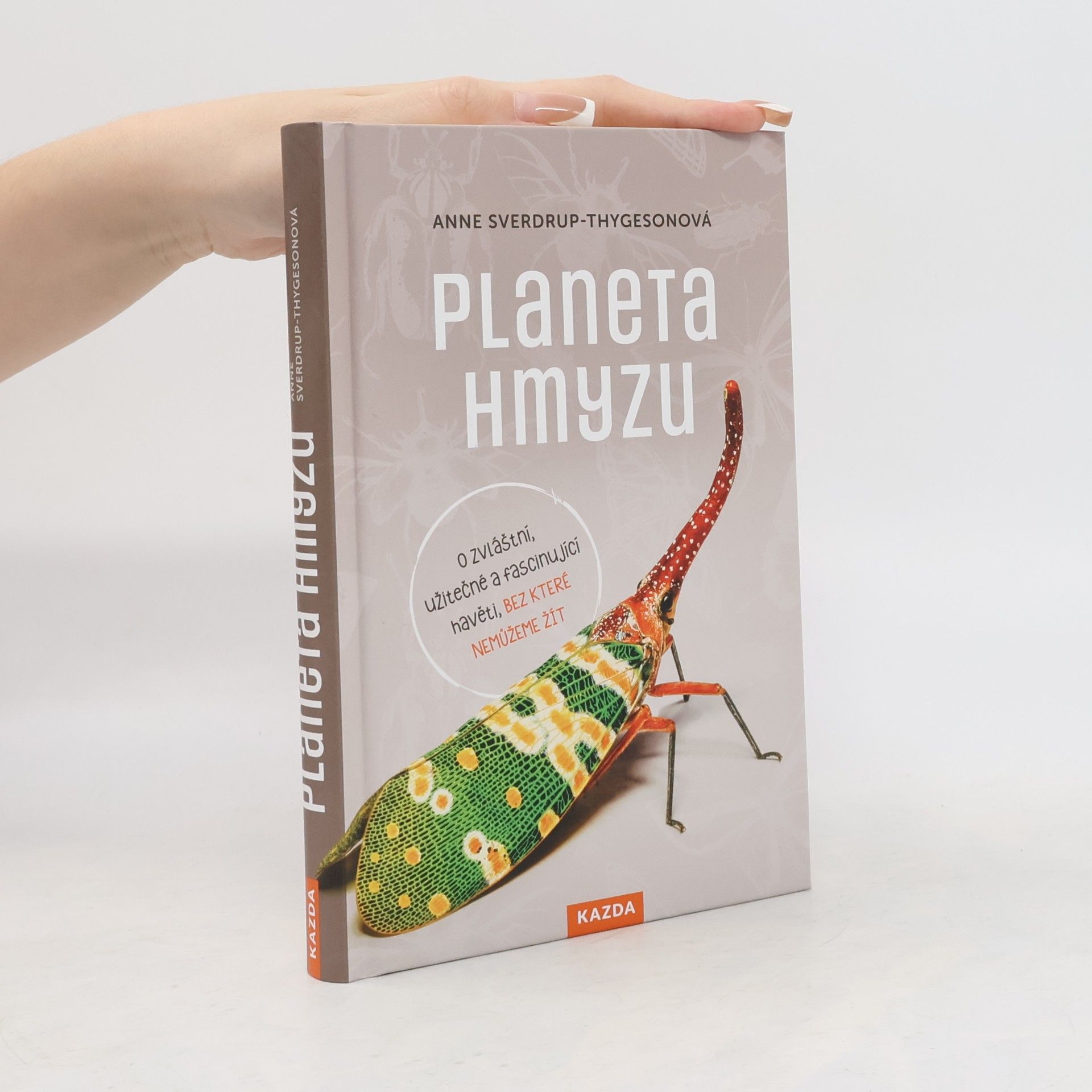 Kolektiv autorů Planeta hmyzu : o zvláštní, užitečné a fascinující havěti, bez které nemůžeme žít