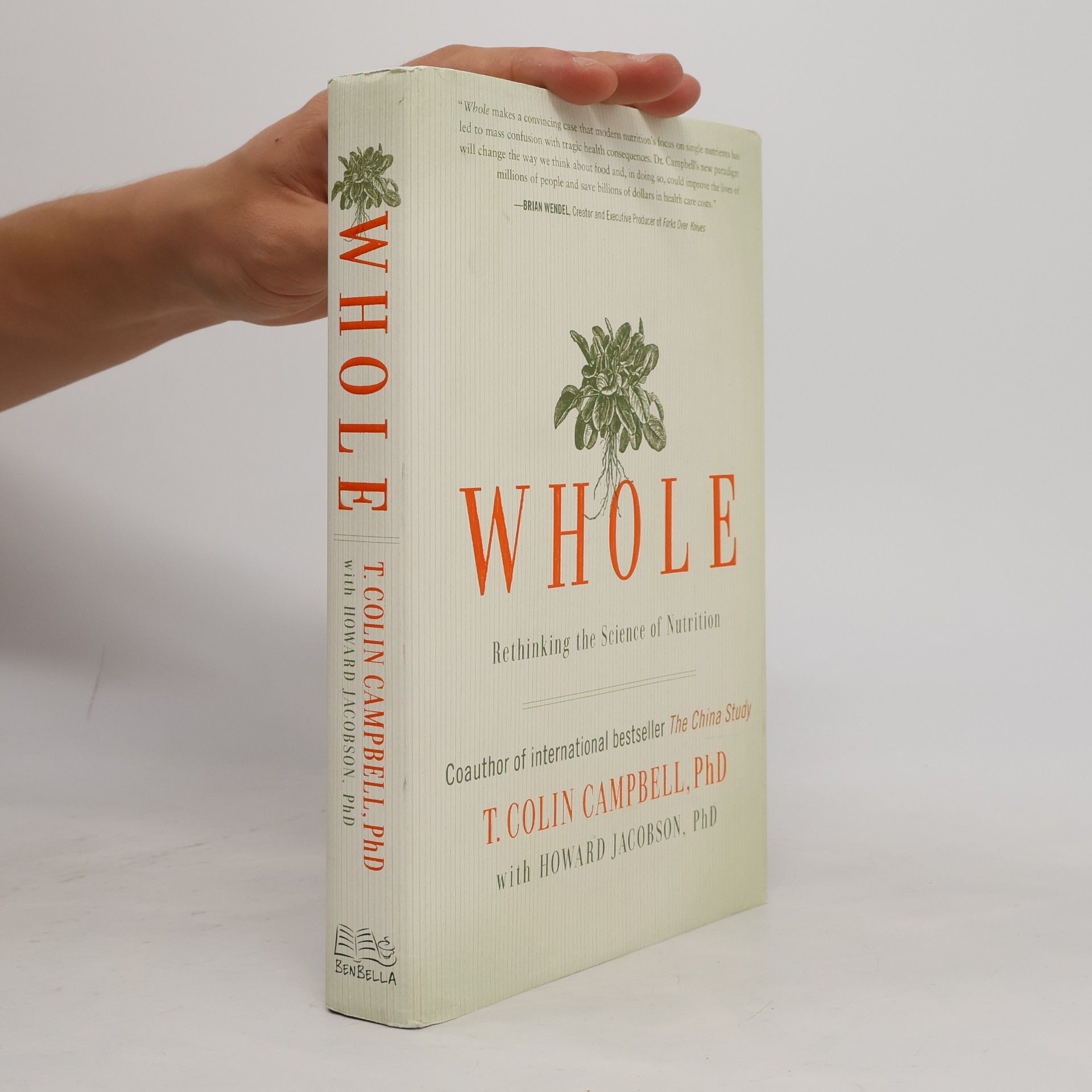 T. Colin Campbell Whole. Rethinking the Science of Nutrition