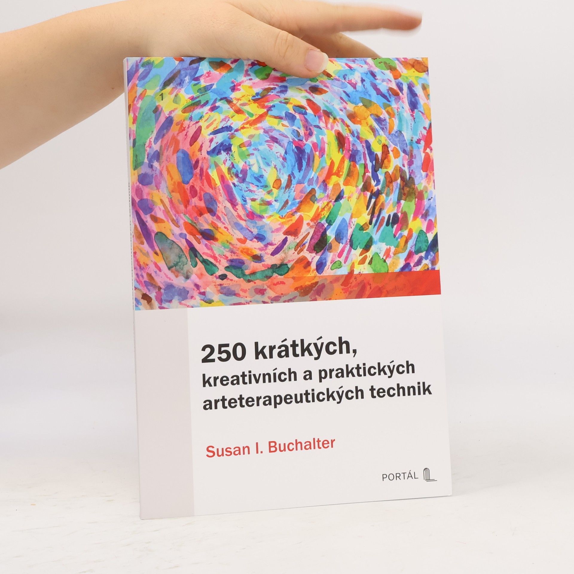 Susan I. Buchalter 250 krátkých, kreativních a praktických arteterapeutických technik