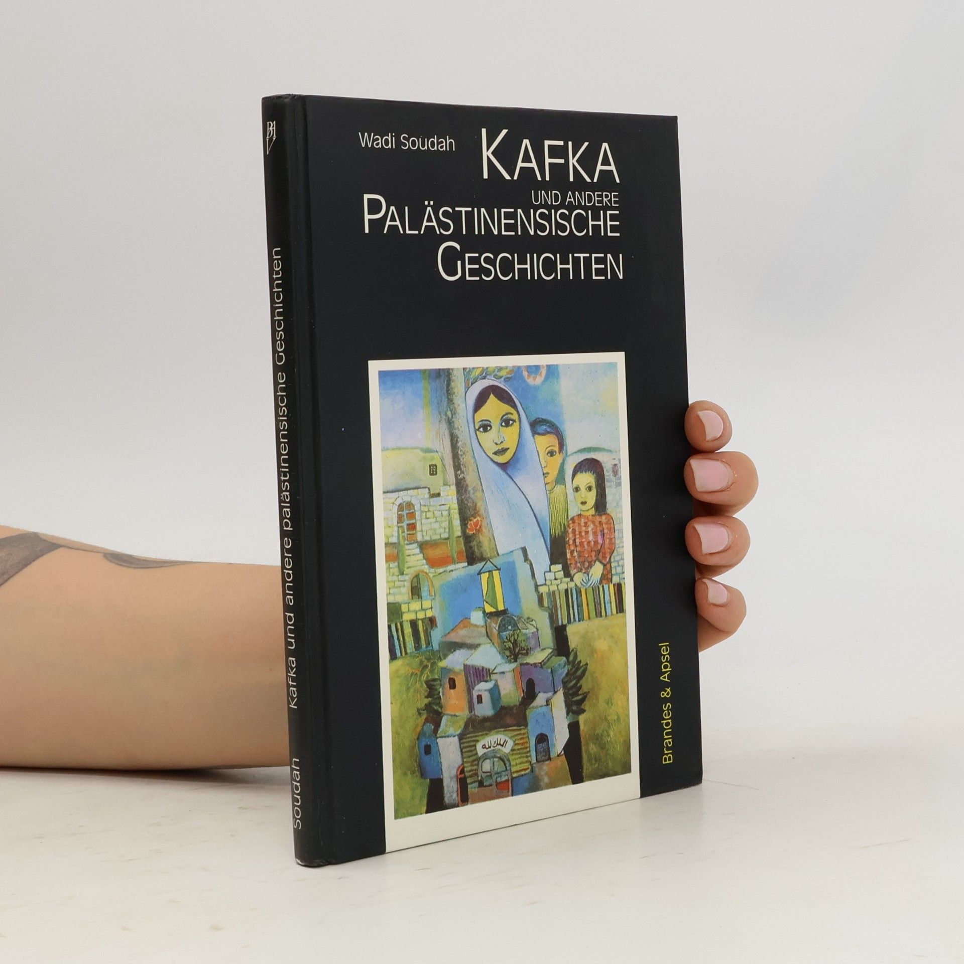 Wadi Soudah Kafka und andere palästinensische Geschichten