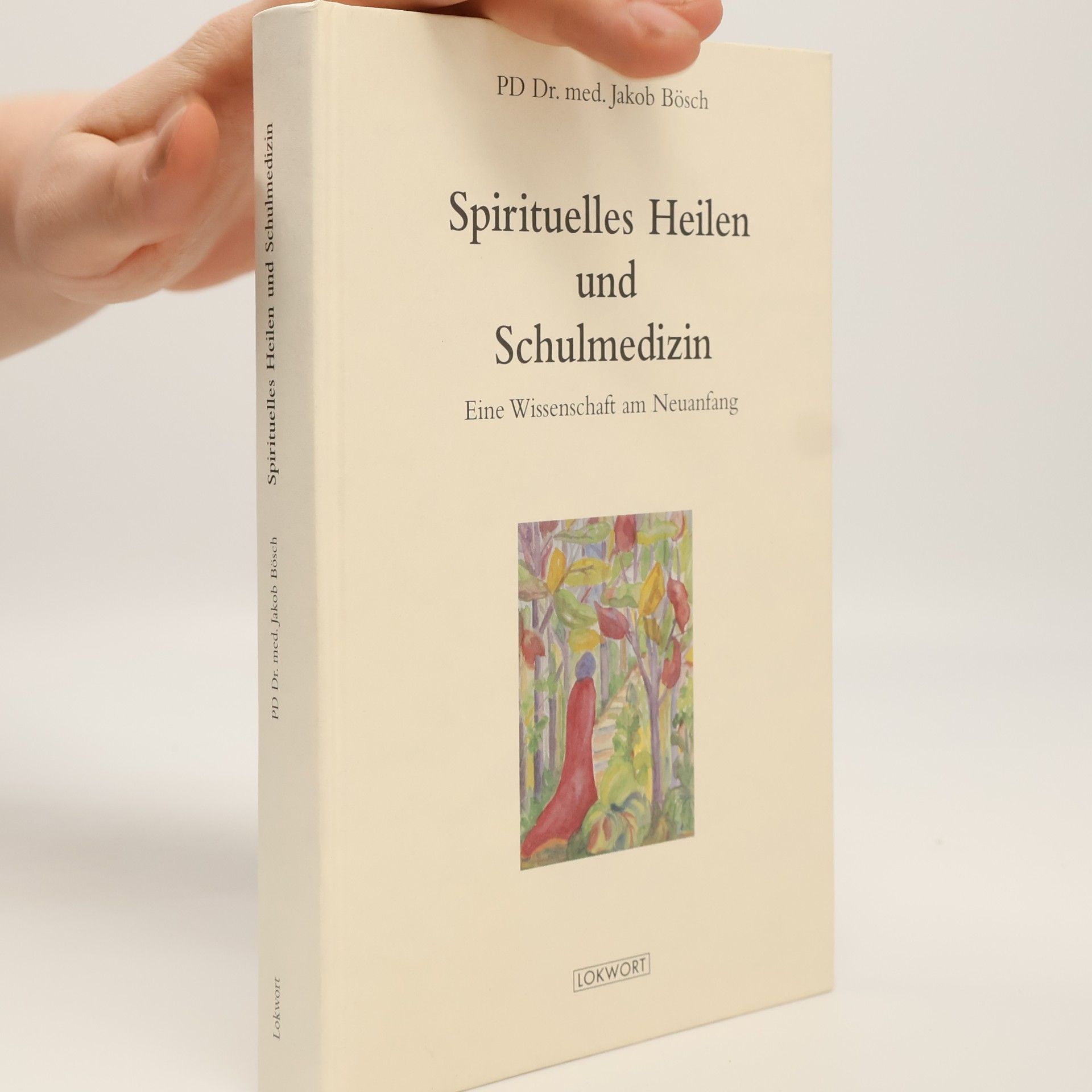 Jakob Bösch Spirituelles Heilen und Schulmedizin