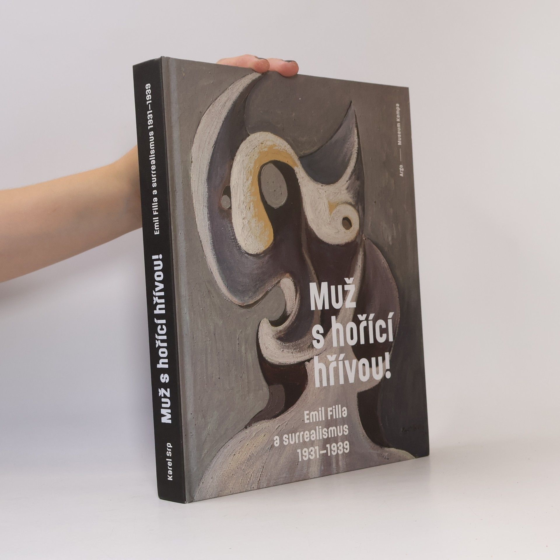 Karel Srp Muž s hořící hřívou: Emil Filla a surrealismus 1931-1939