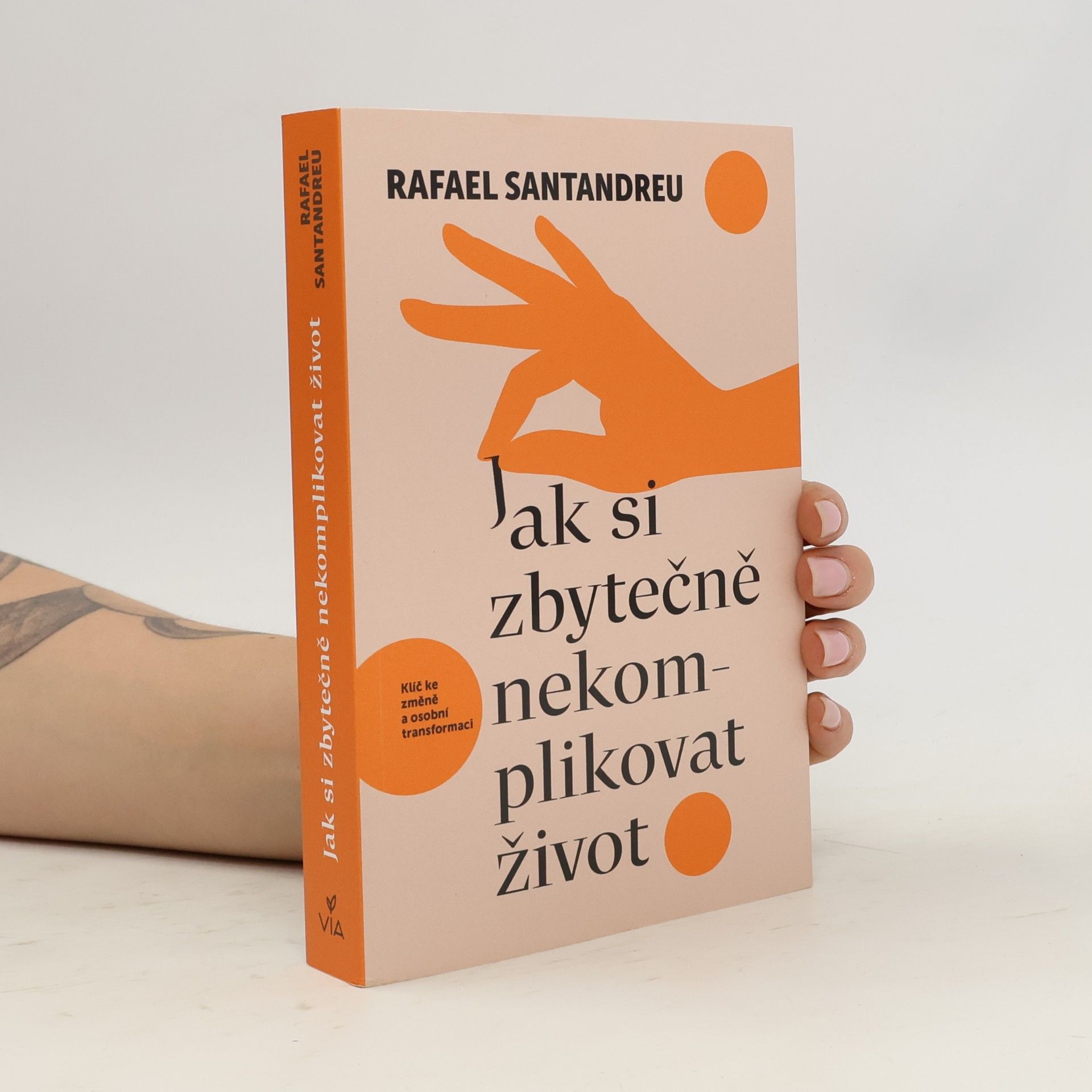 Rafael Santandreu Jak si zbytečně nekomplikovat život