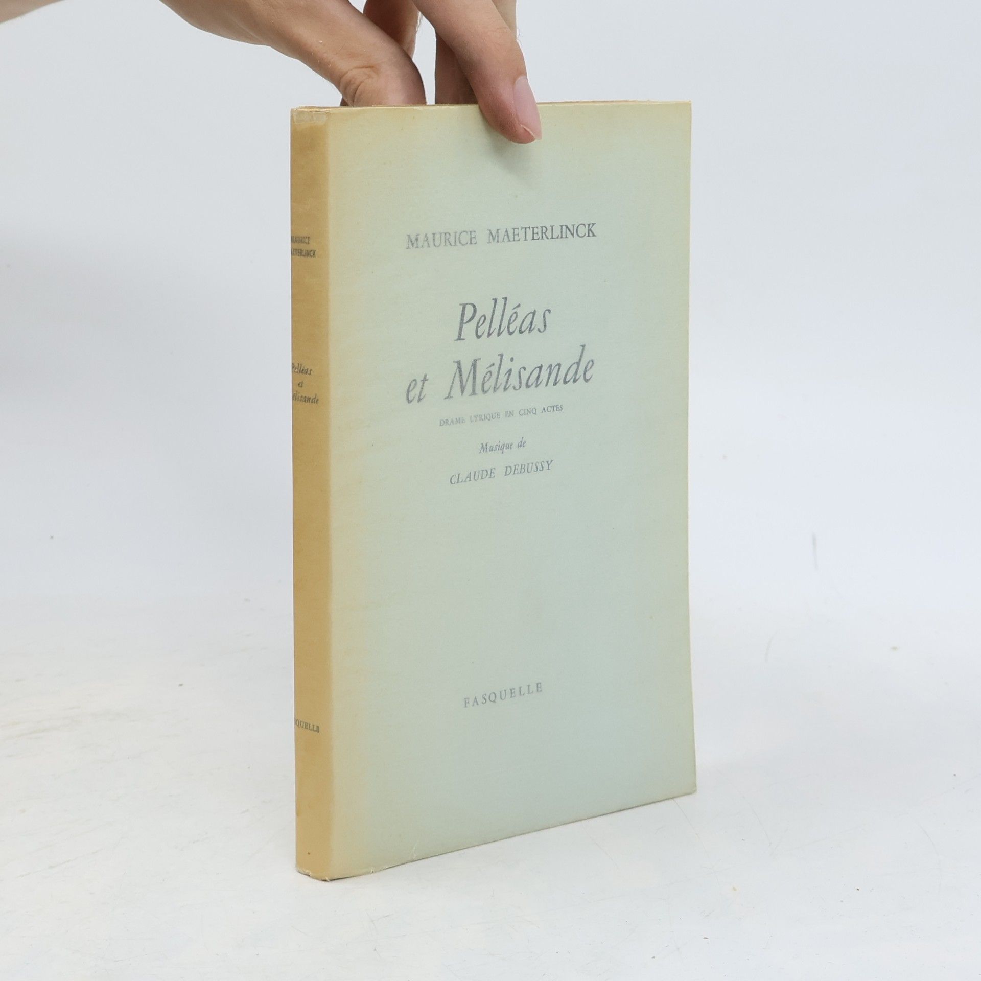 Maurice Maeterlinck Pelléas et Mélisande: Drame lyrique en cinq actes
