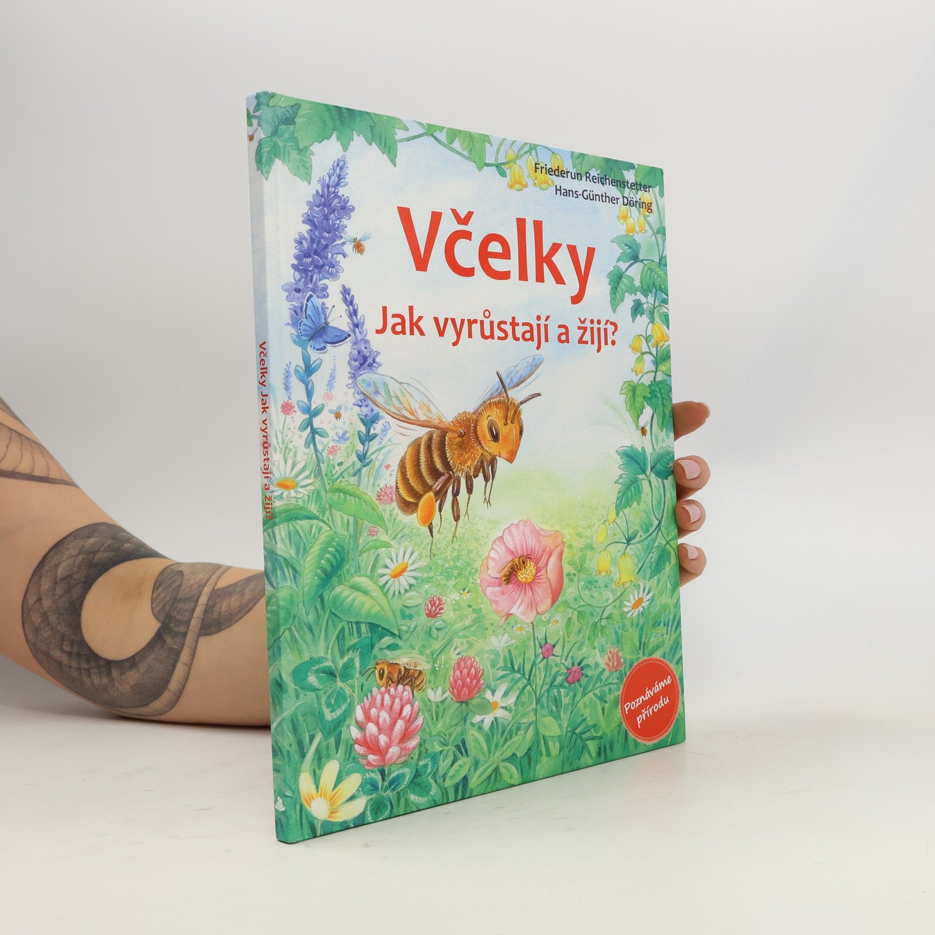 Friederun Reichenstetter Včelky - Jak vyrůstají a žijí?