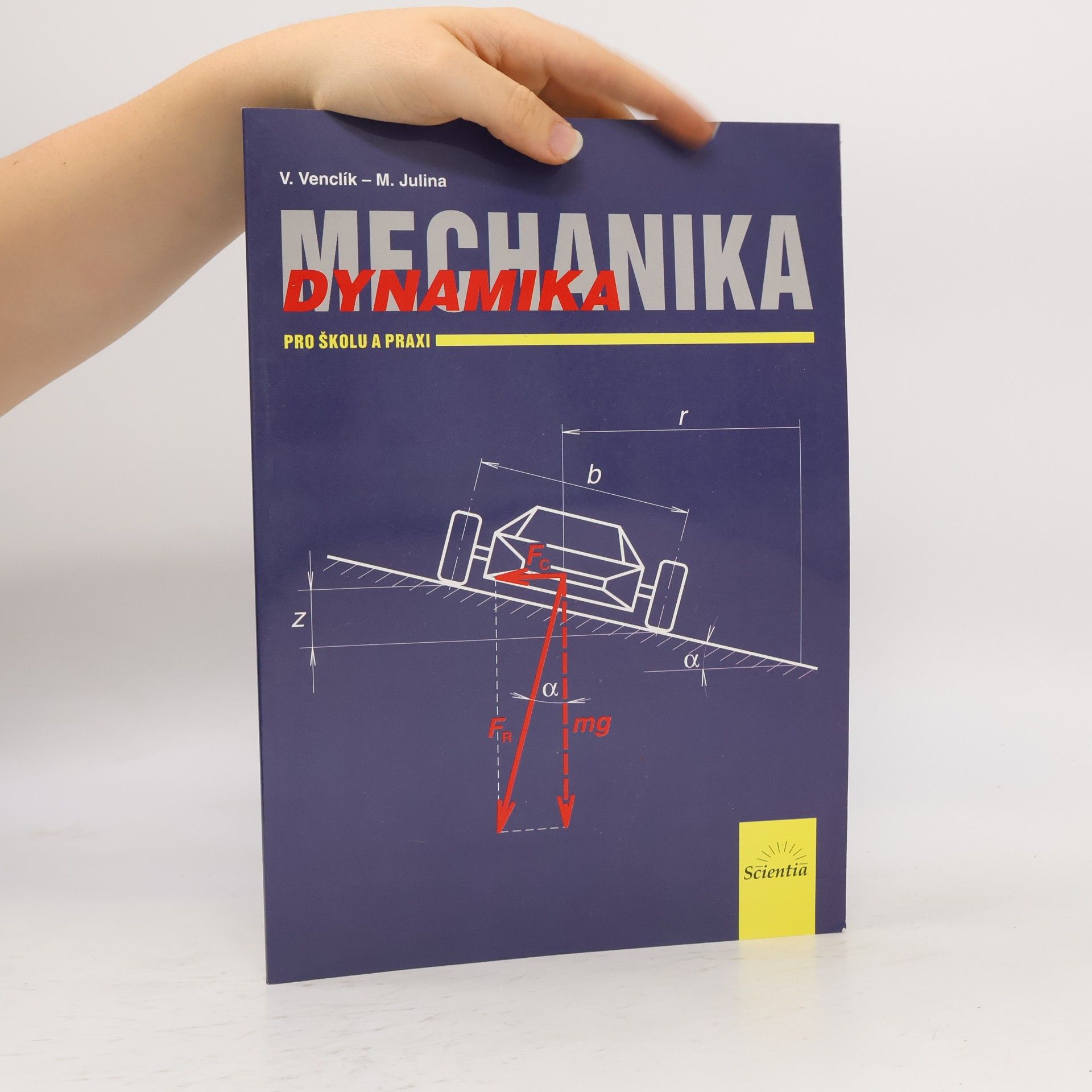 Vladimír Venclík Mechanika. Dynamika. Pro školu a praxi