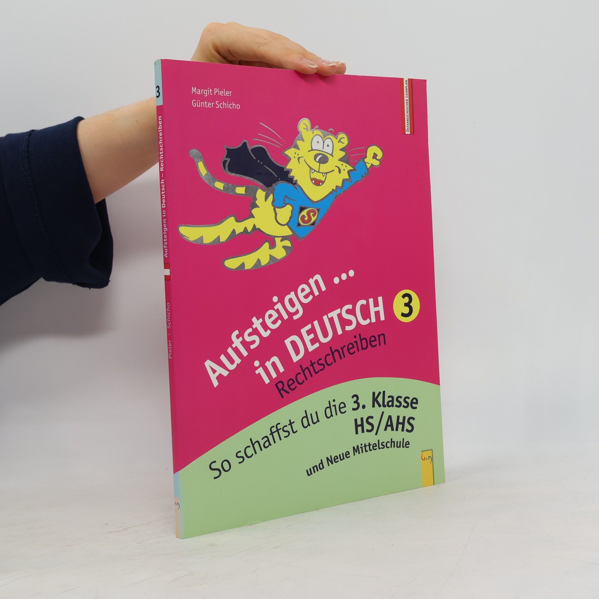 Günter Schicho Aufsteigen in Deutsch – Rechtschreiben 3: So schaffst du die 3. Klasse HS/AHS (Aufsteigen: Lernhilfen für HS/AHS Unterstufe und AHS Oberstufe)