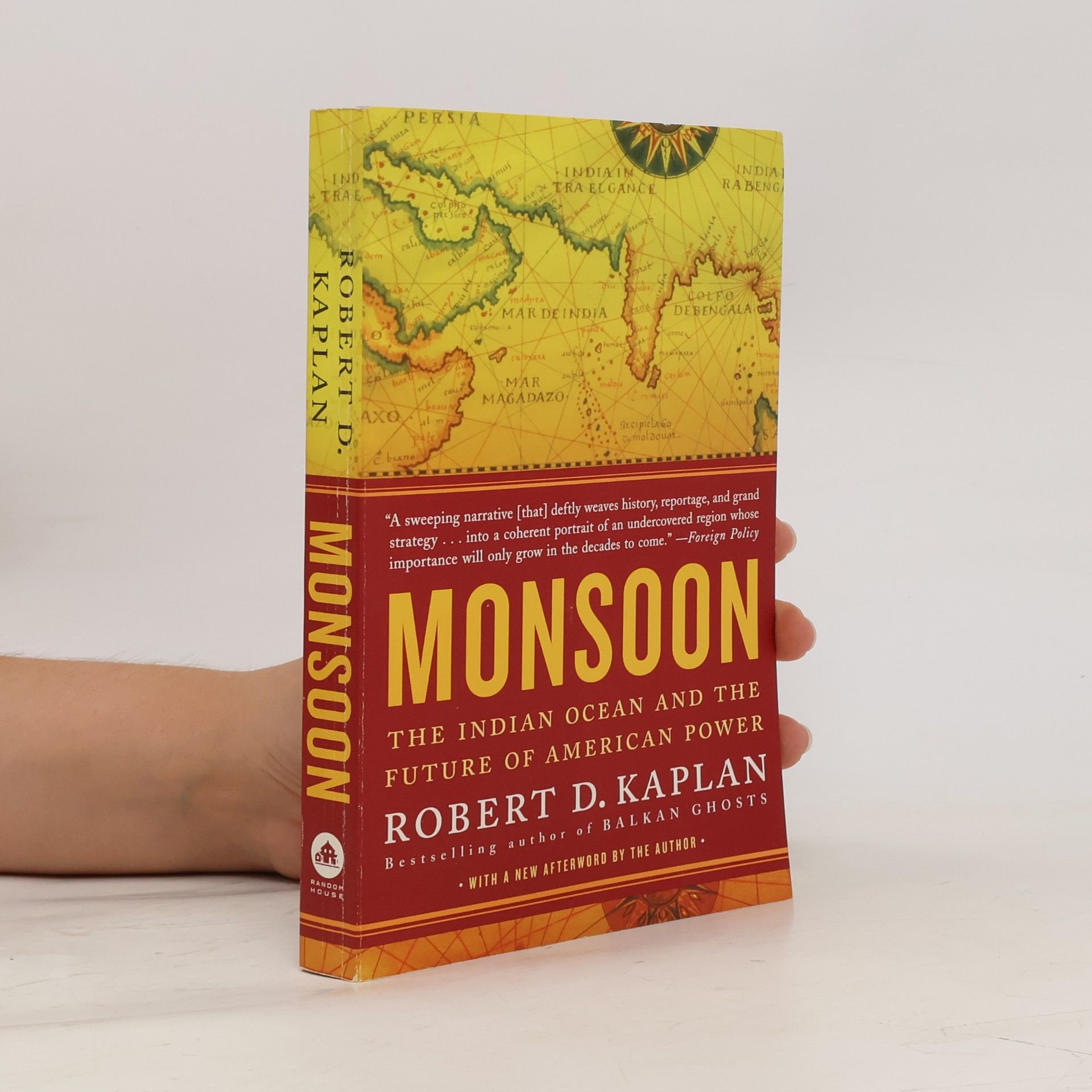 Robert D. Kaplan Monsoon : the Indian Ocean and the Future of American Power