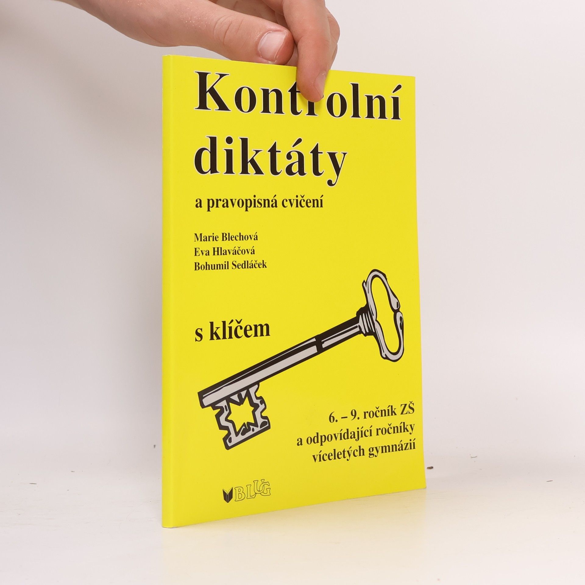 Marie Blechová Kontrolní diktáty a pravopisná cvičení. 6. - 9. ročník ZŠ a odpovídající ročníky víceletých gymnázií