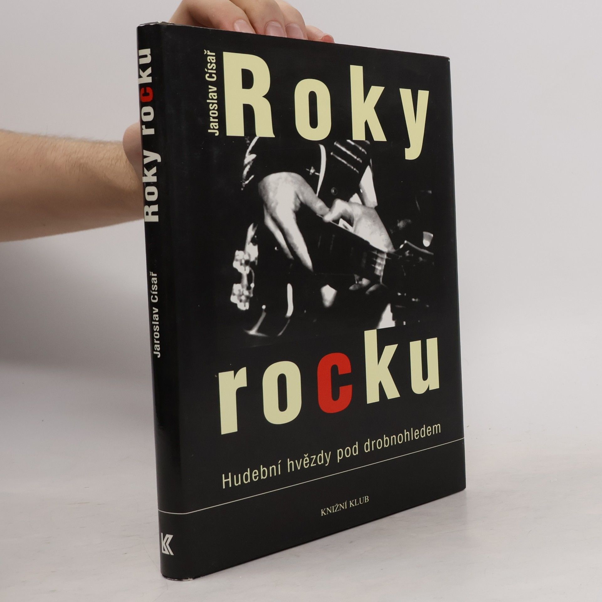 Jaroslav Císař Roky rocku: Hudební hvězdy pod drobnohledem