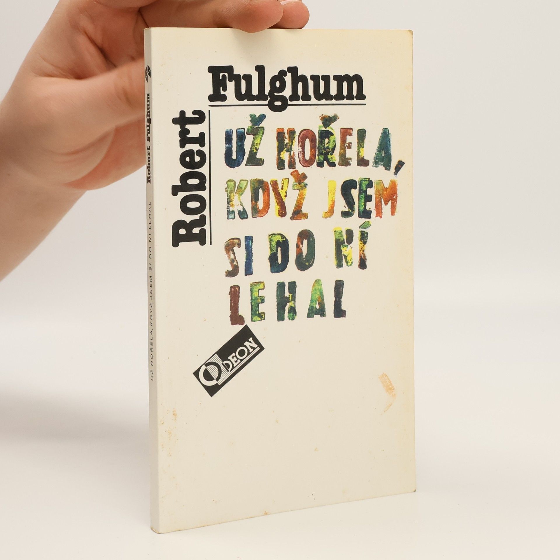 Robert Fulghum Už hořela, když jsem si do ní lehal