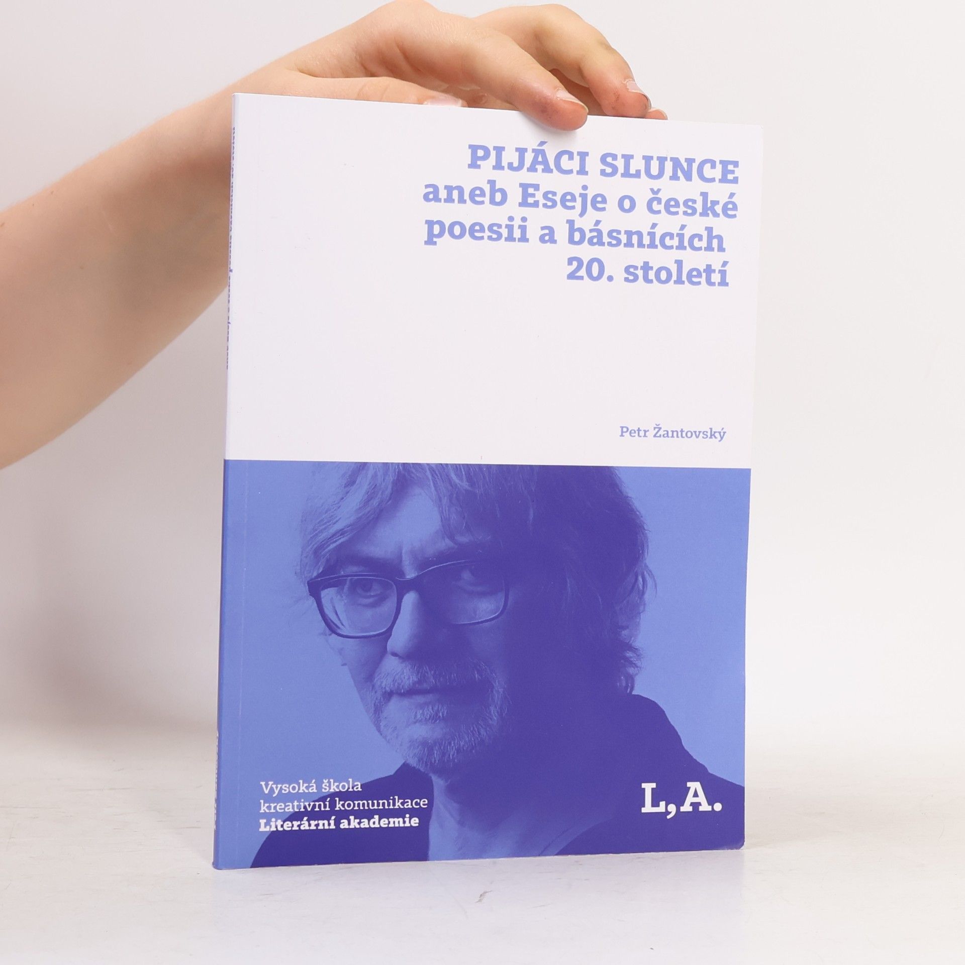 Petr Žantovský Pijáci slunce, aneb, Eseje o české poesii a básnících 20. století