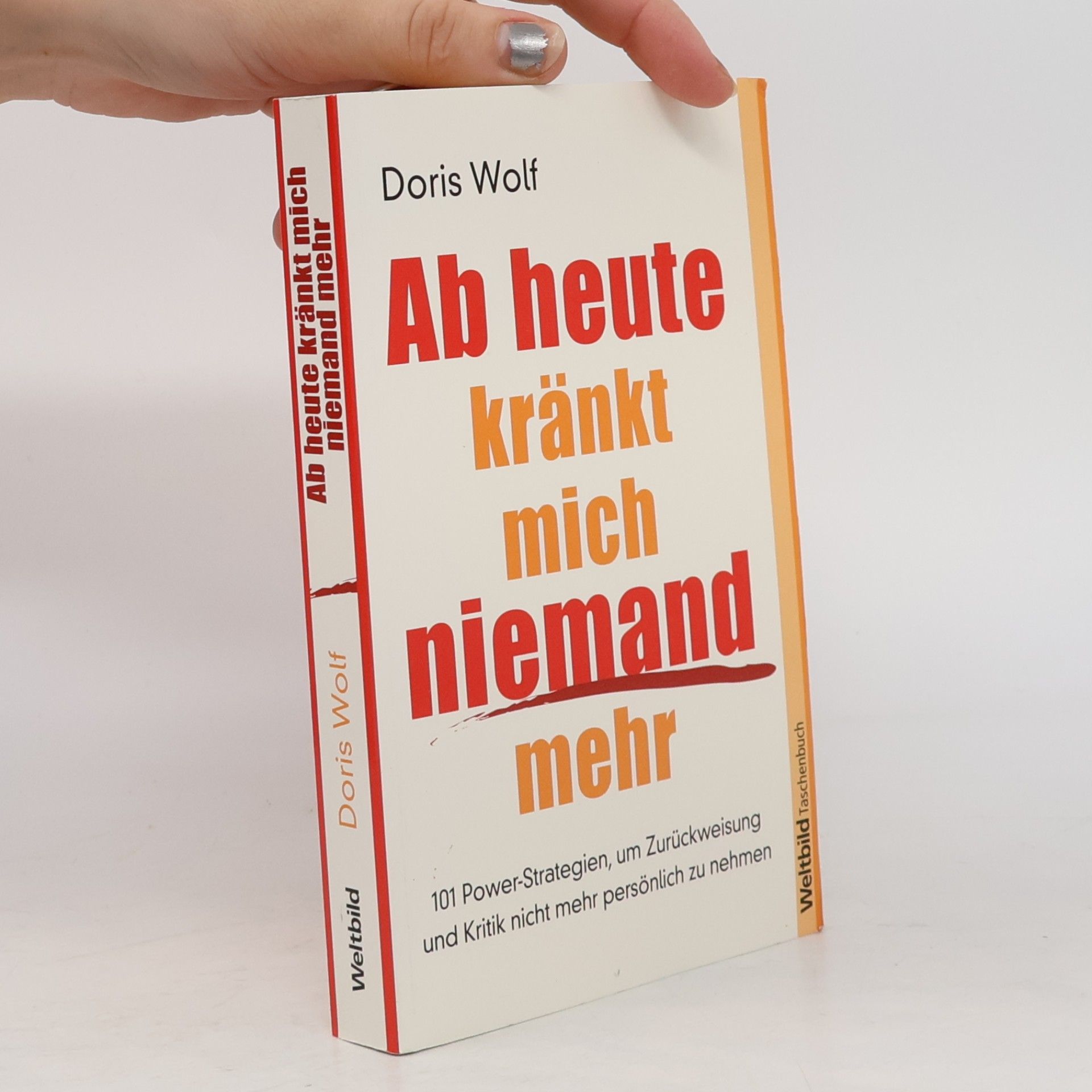 Doris Wolf Ab heute kränkt mich niemand mehr