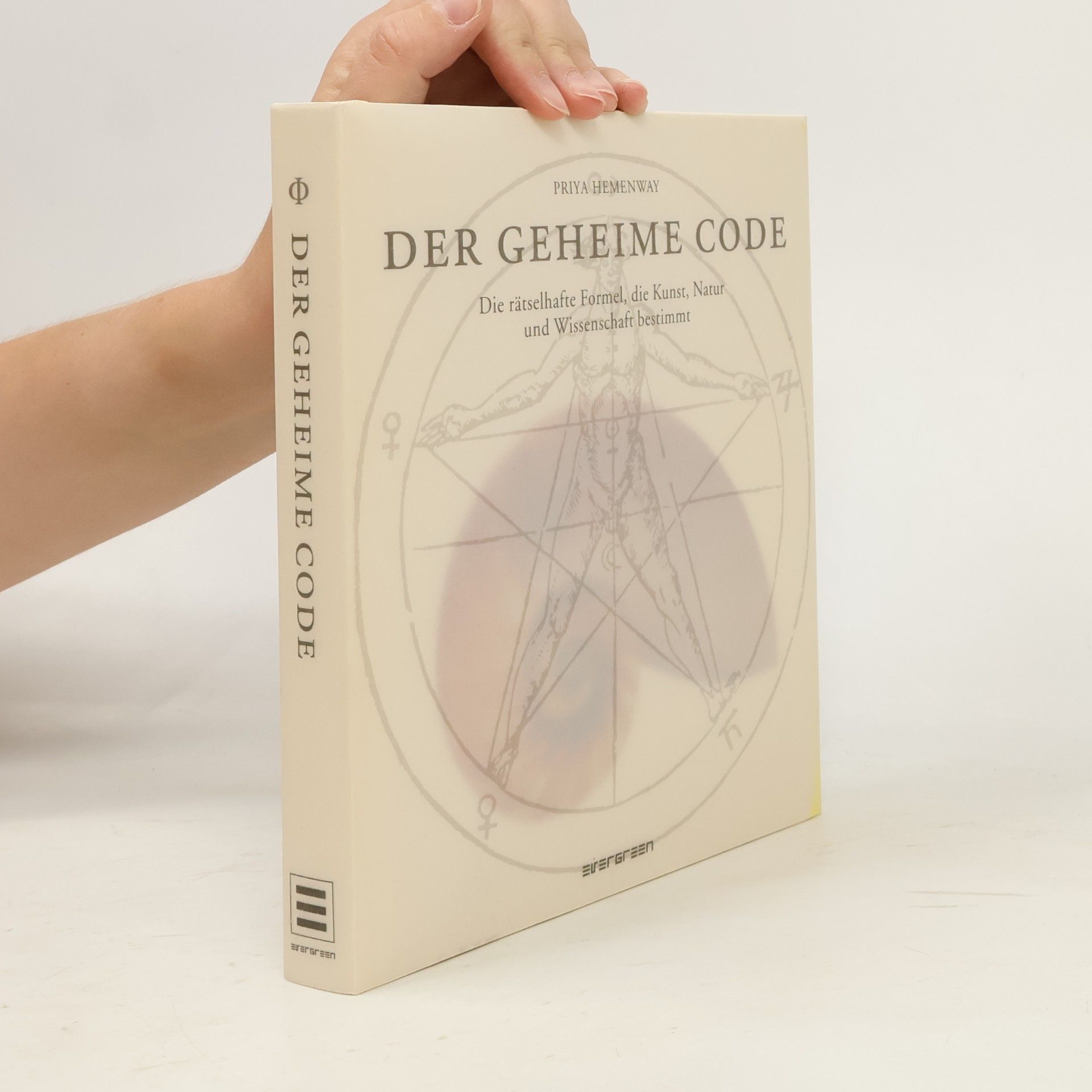 Priya Hemenway Der geheime Code : Die rätselhafte Formel, die Kunst, Natur und Wissenschft bestimt