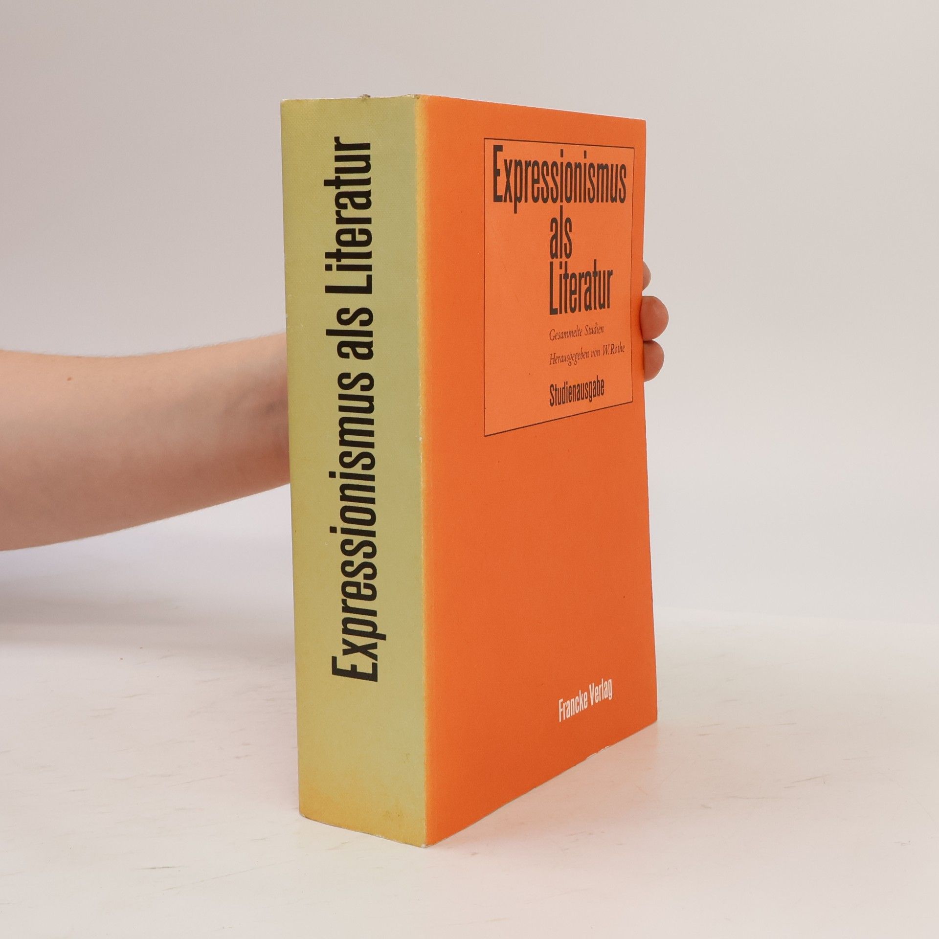 Wolfgang Rothe Expressionismus als Literatur: Gesammelte Studien