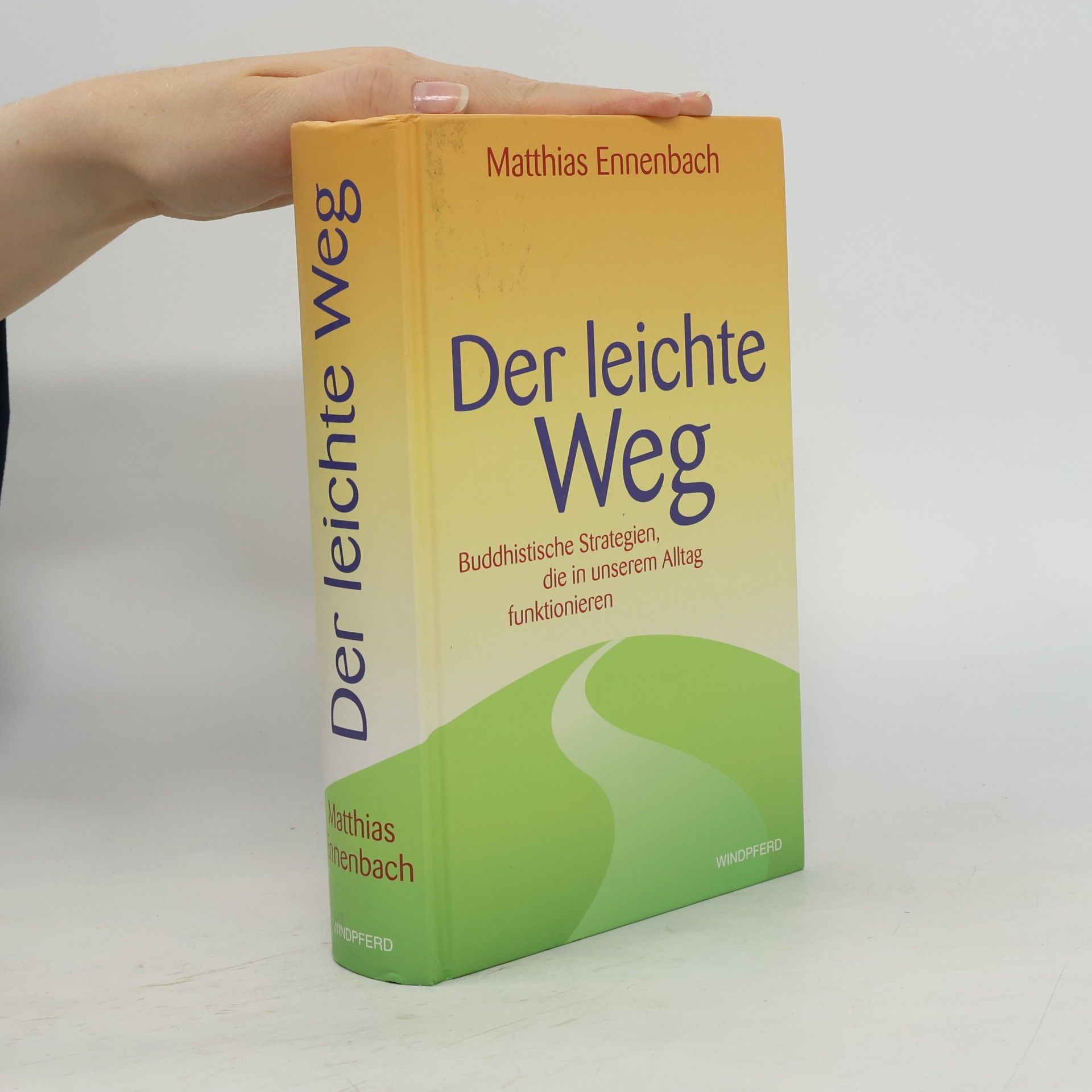 Matthias Ennenbach Der leichte Weg. Buddhistische Strategien, die in unserem Alltag funktionieren