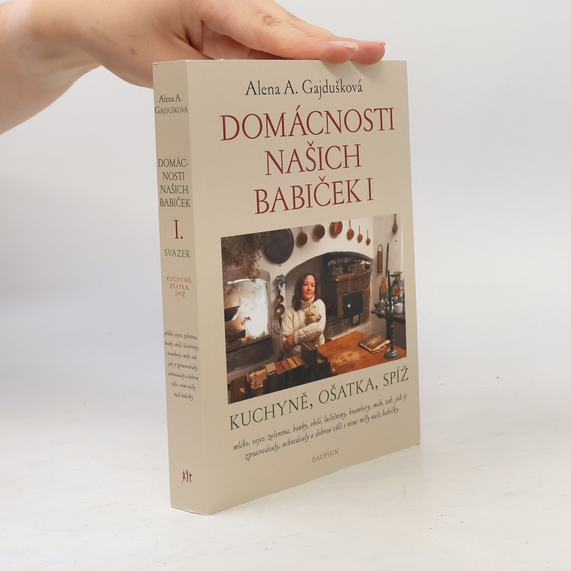 Alena Anežka Gajdušková Domácnosti našich babiček I: kuchyně, ošatka, spíž