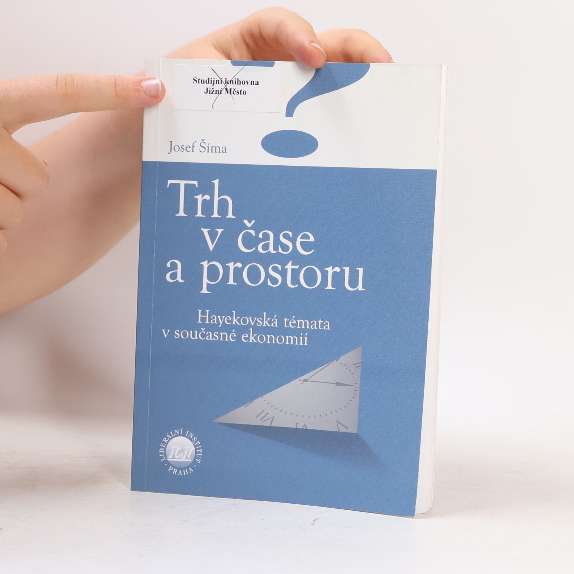 Josef Šíma Trh v čase a prostoru. Hayekovská témata v současné ekonomii