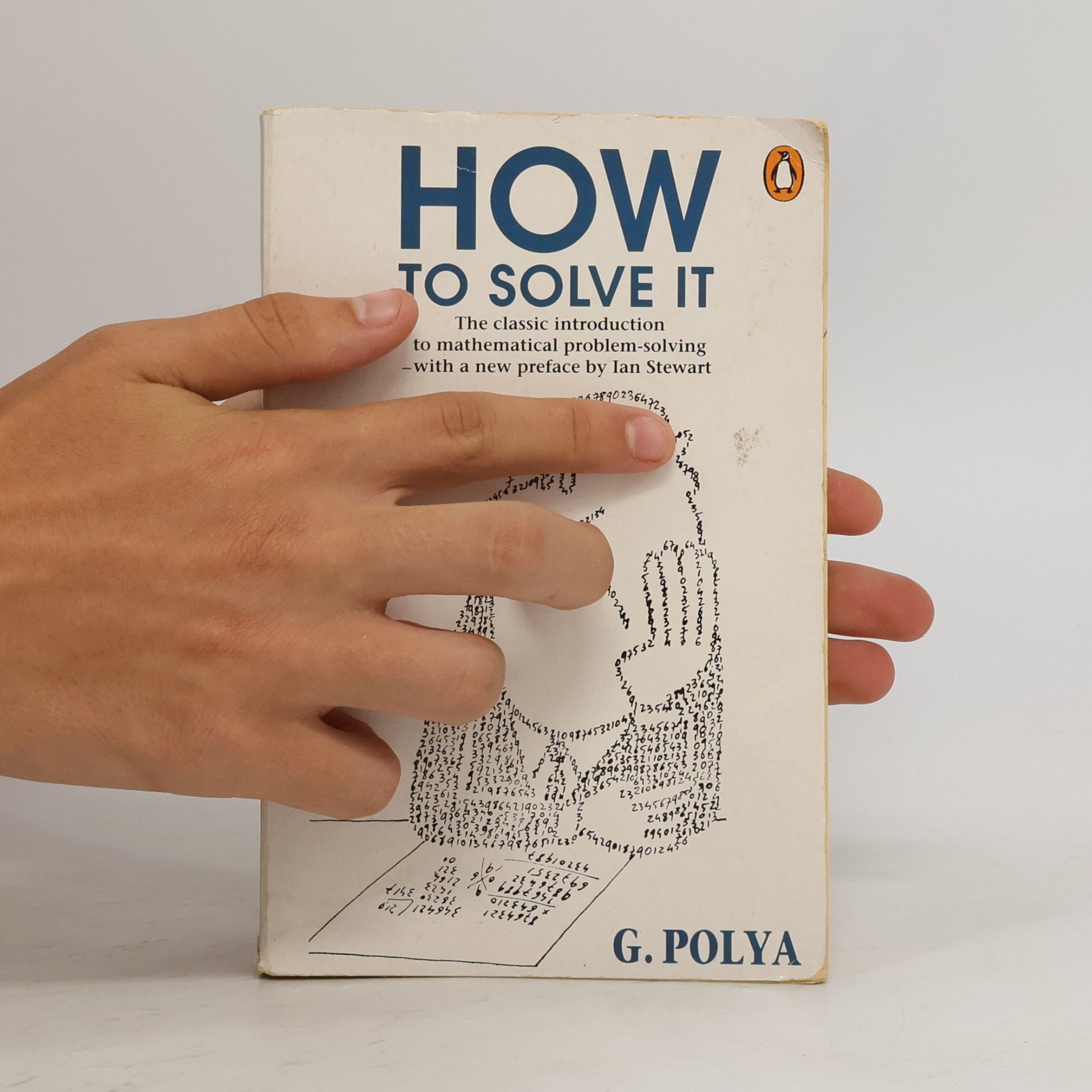 George Pólya How to solve it : a new aspect of mathematical method