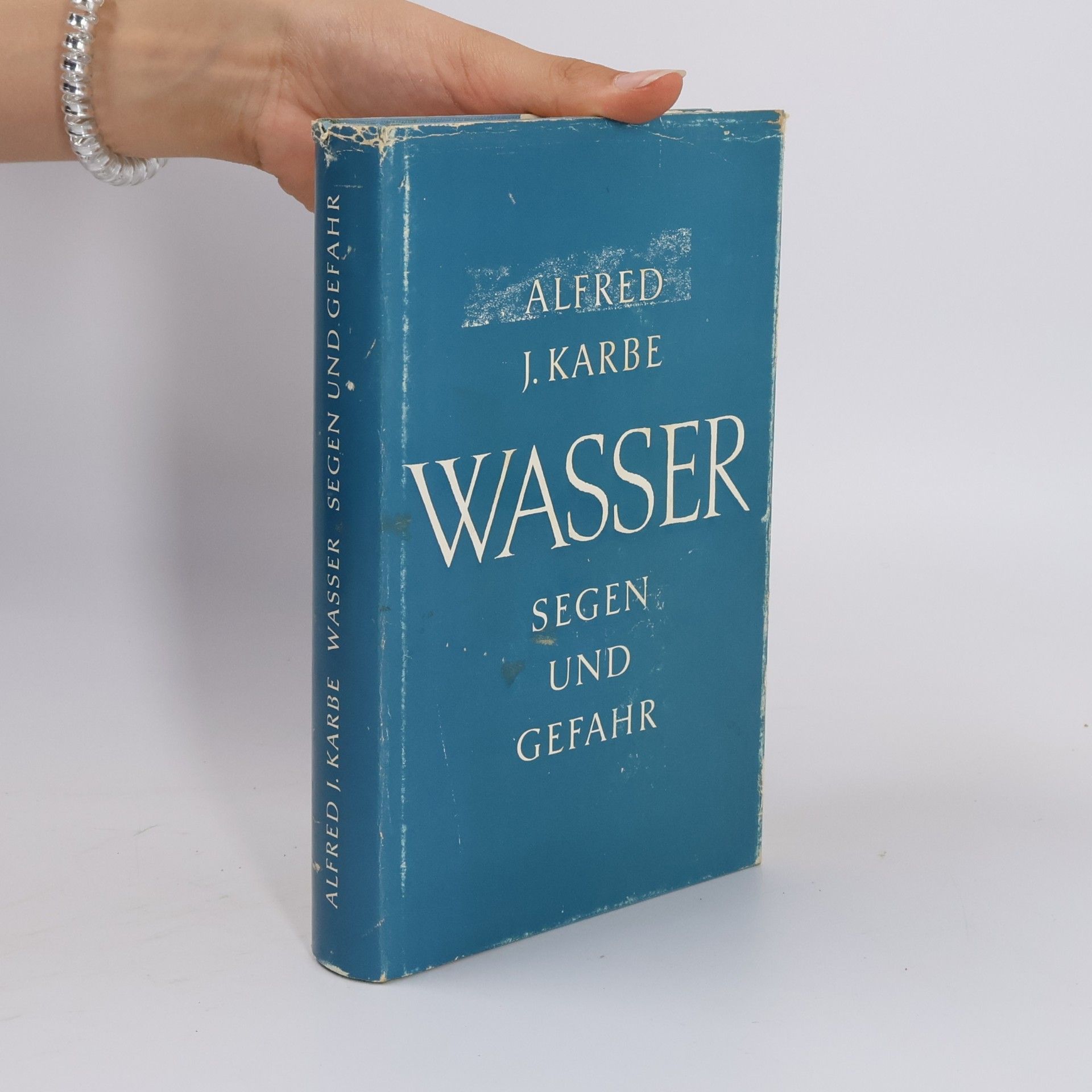 Alfred J. Karbe  Wasser. Segen und Gefahr