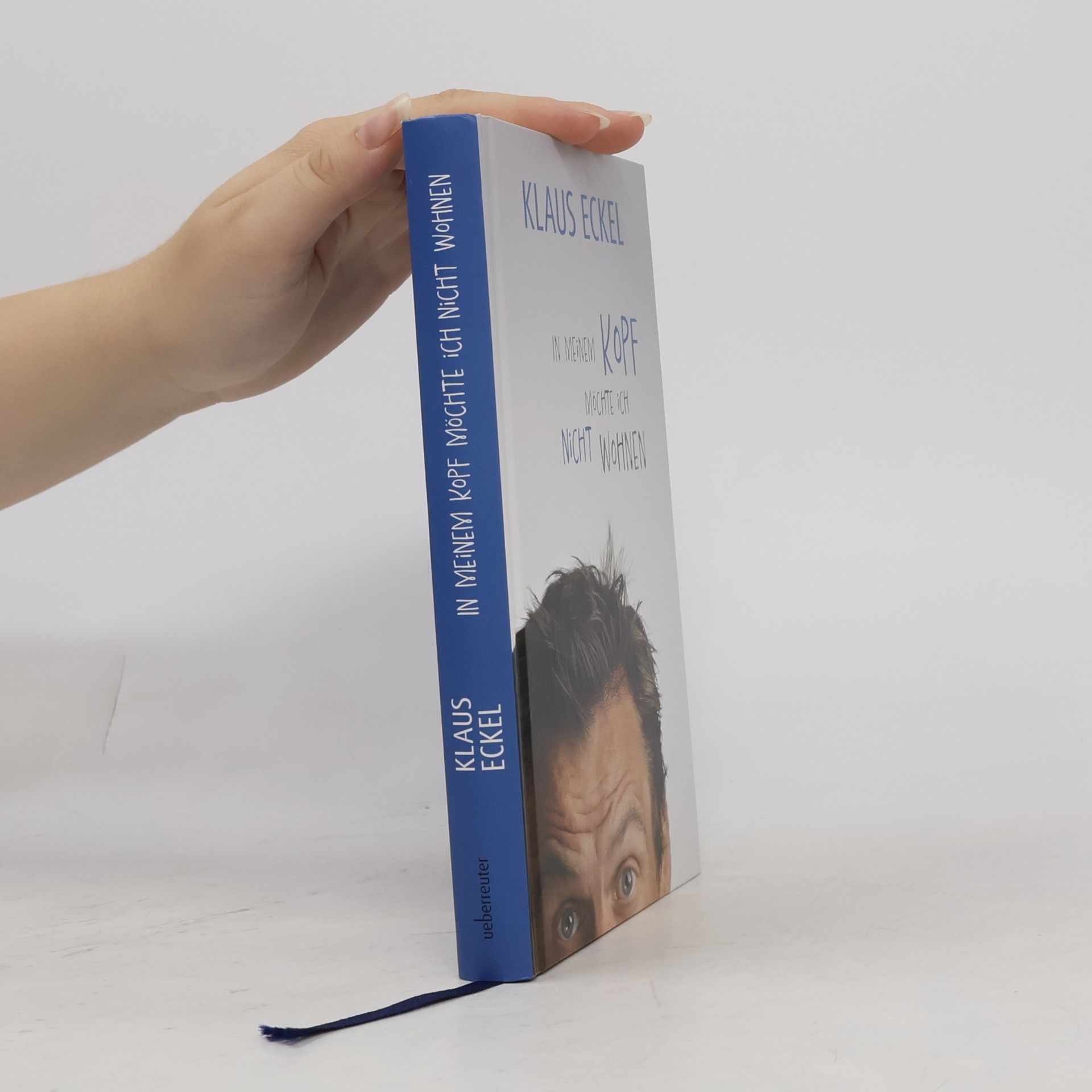 Klaus Eckel In meinem Kopf möchte ich nicht wohnen
