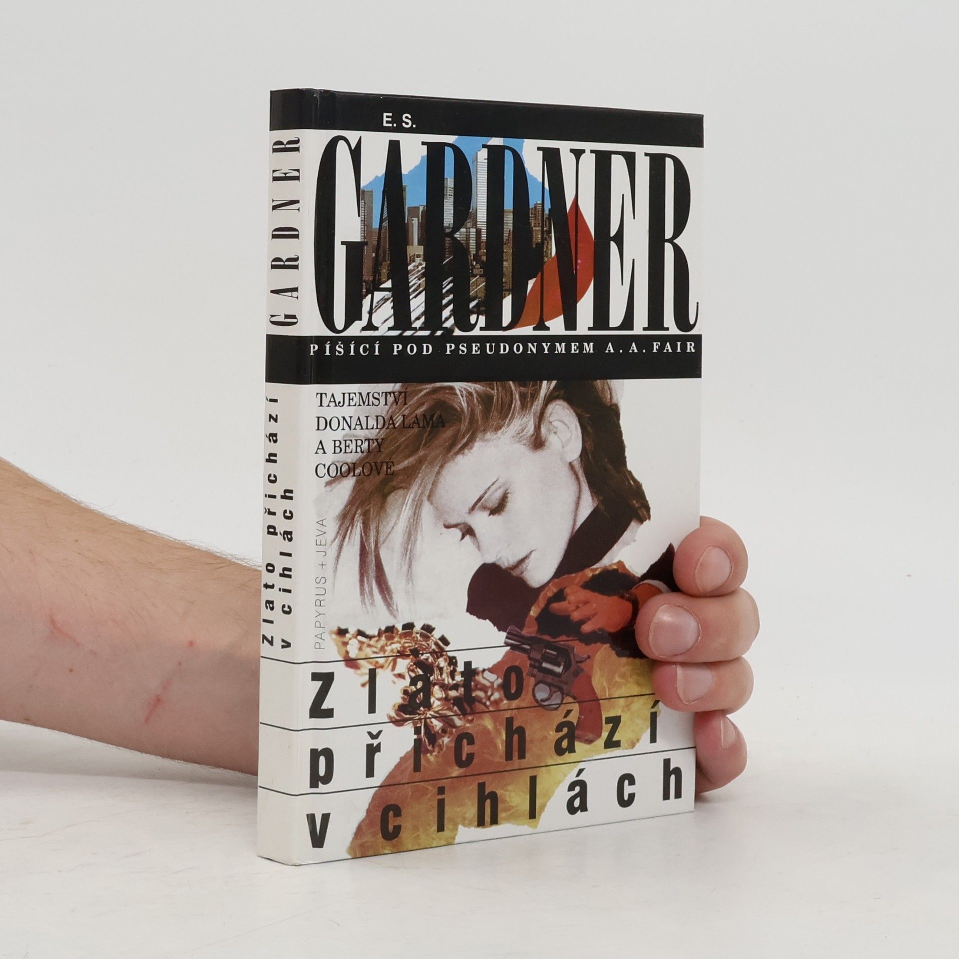 Erle Stanley Gardner Zlato přichází v cihlách : tajemství Donalda Lama a Berty Coolové