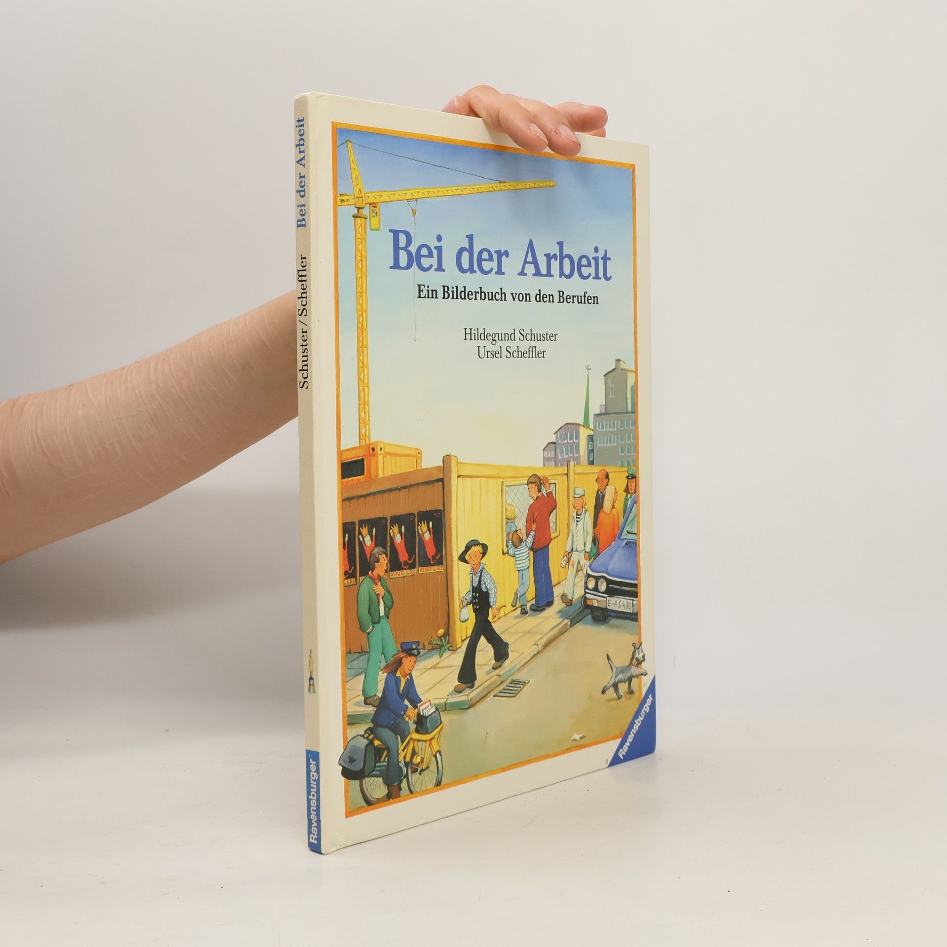 Hildegund Schuster Bei der Arbeit. Ein Bilderbuch von den Berufen