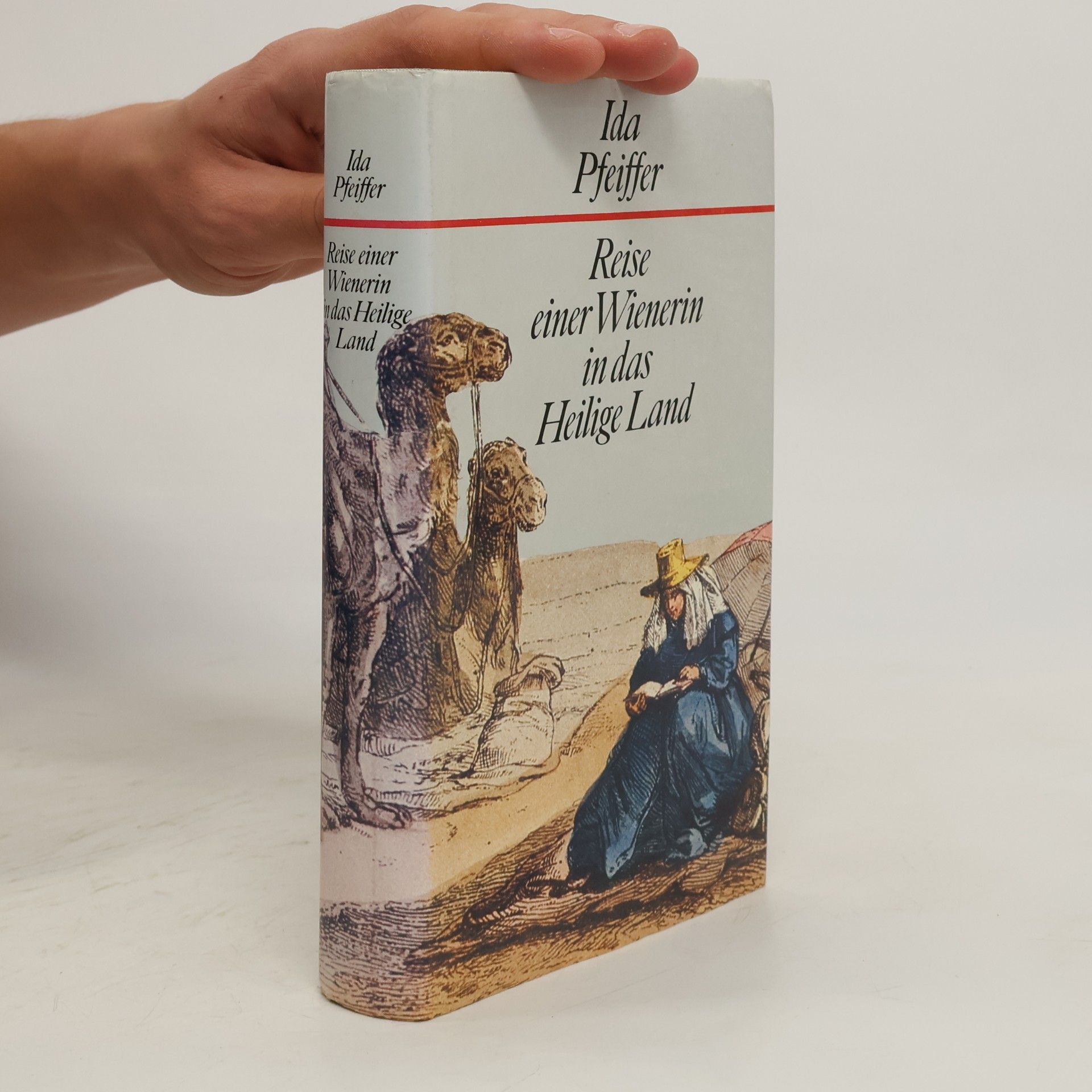 Ida Pfeiffer Reise einer Wienerin in das Heilige Land