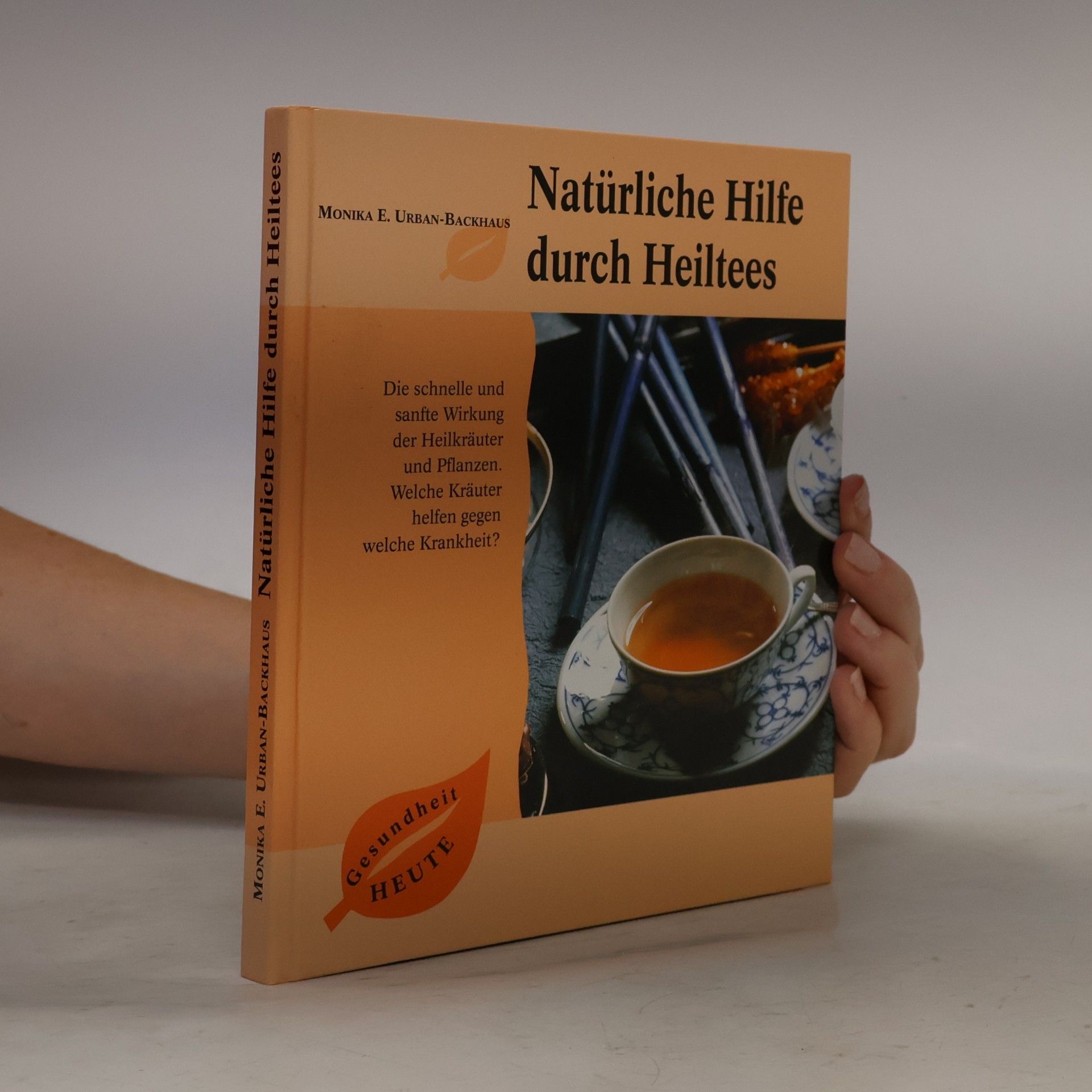 Monika E. Urban-Backhaus Natürliche Hilfe durch Heiltees
