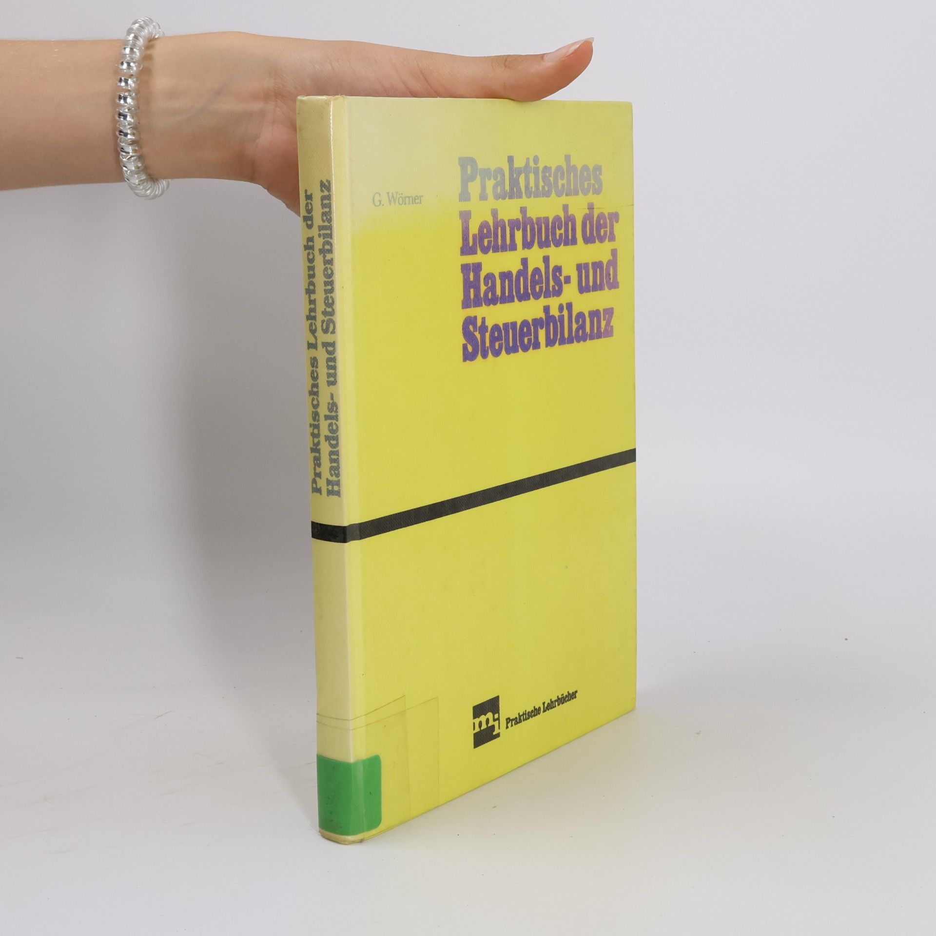 Praktisches Lehrbuch der Handels- und Steuerbilanz