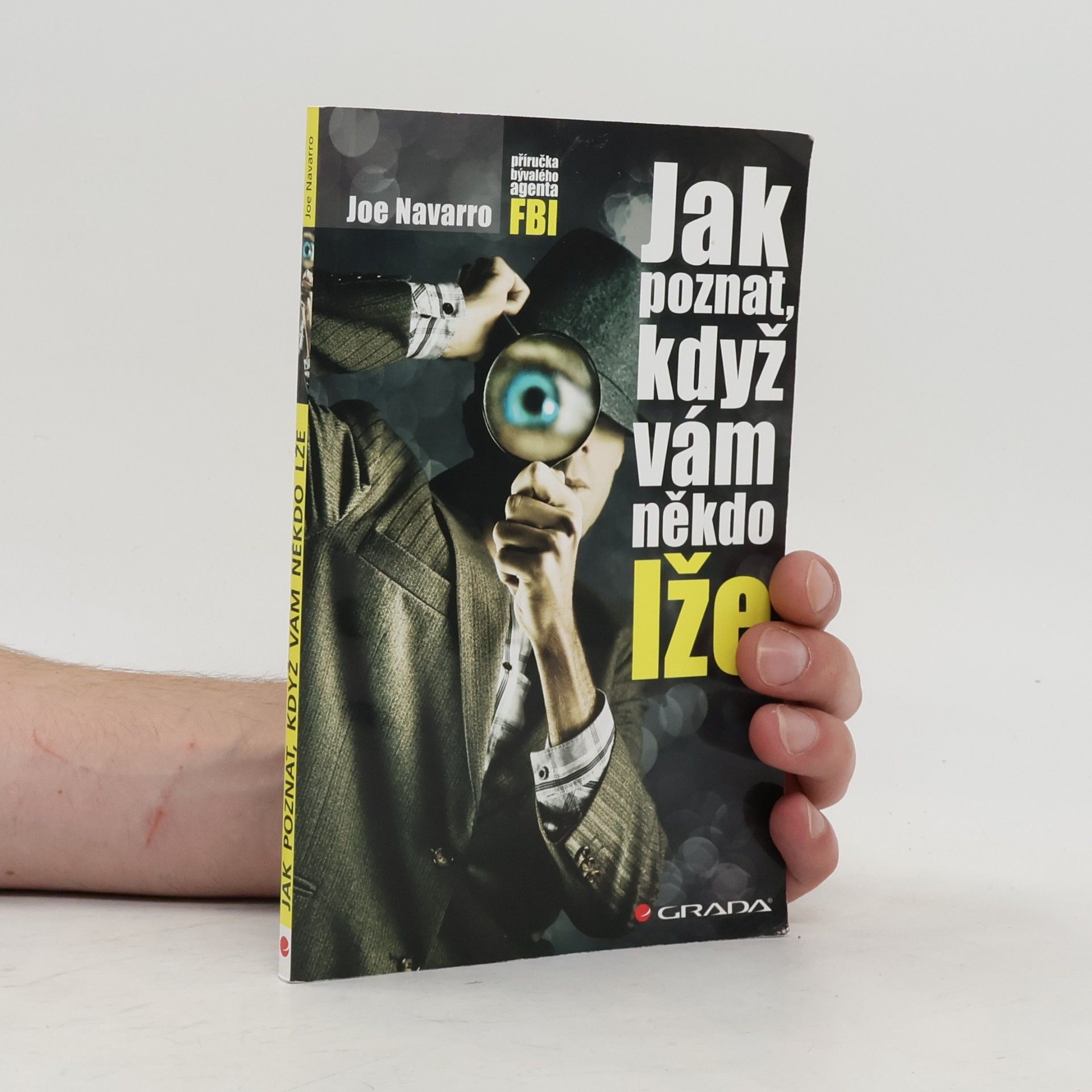 Joe Navarro Jak poznat, když vám někdo lže : příručka bývalého experta FBI
